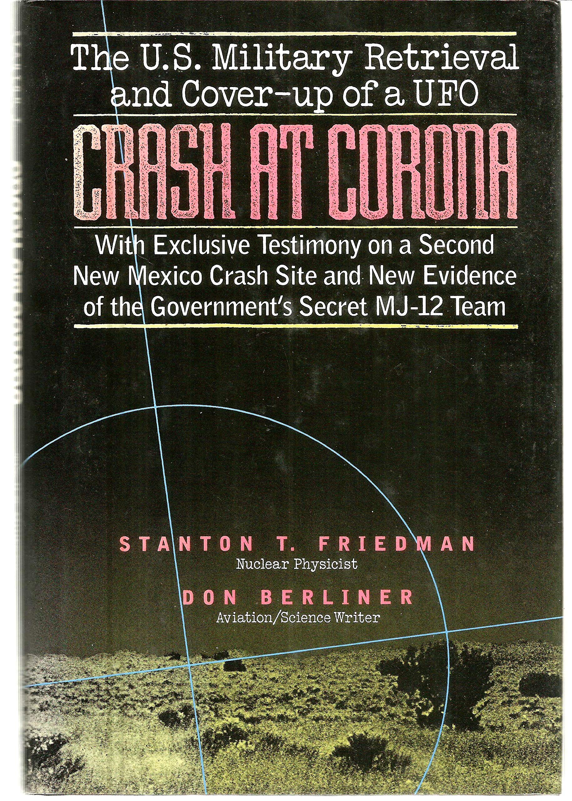 Crash At Corona: The U.S. Military Retrieval And Coverup Of A Ufo