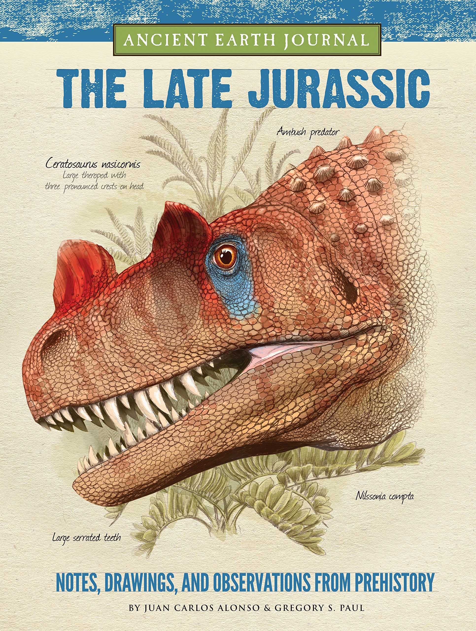 Ancient Earth Journal: The Late Jurassic: Notes, Drawings, And Observations From Prehistory