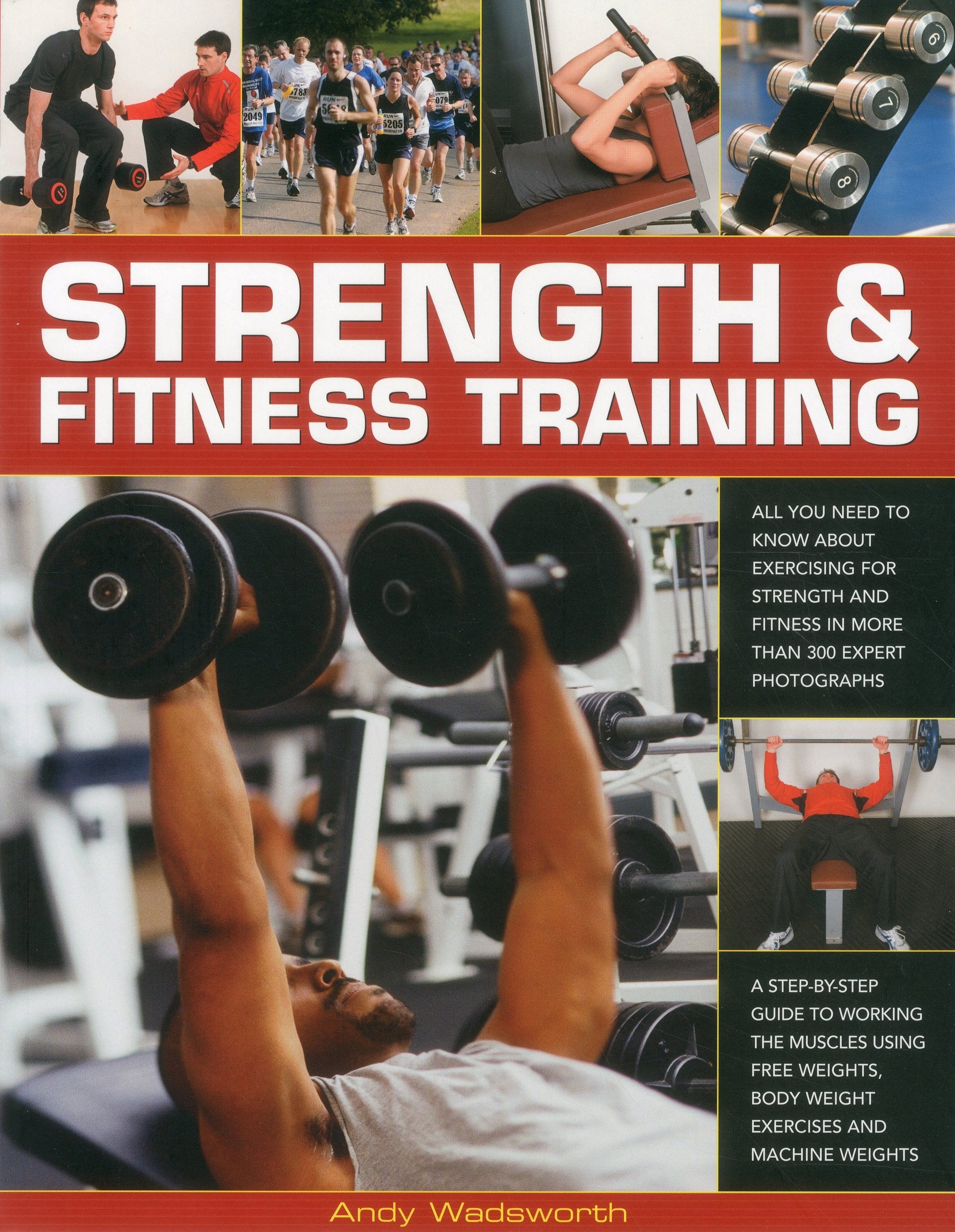 Strength & Fitness Training: All You Need To Know About Exercising To Build And Maintain Strength And Fitness, Shown In Over 300,Used