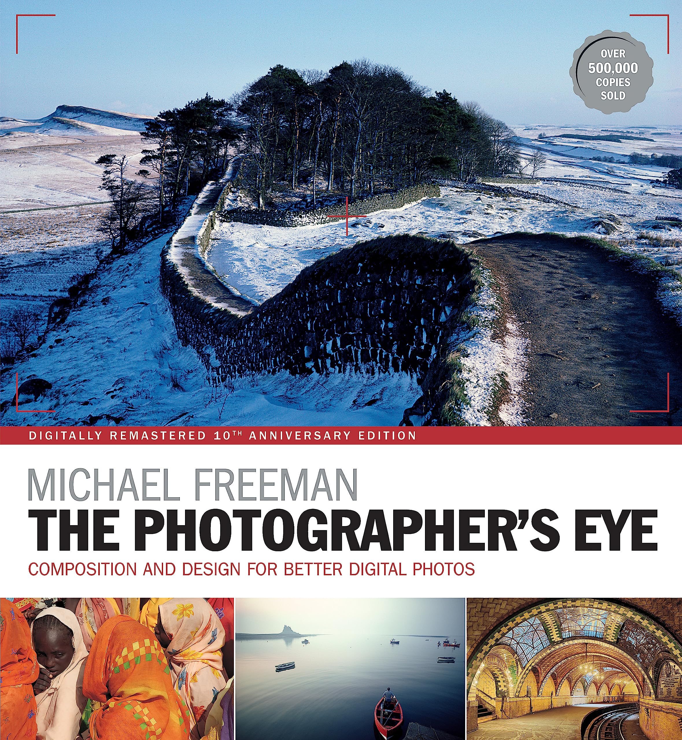 The Photographer's Eye Remastered 10th Anniversary: Composition and Design for Better Digital Photographs,Used