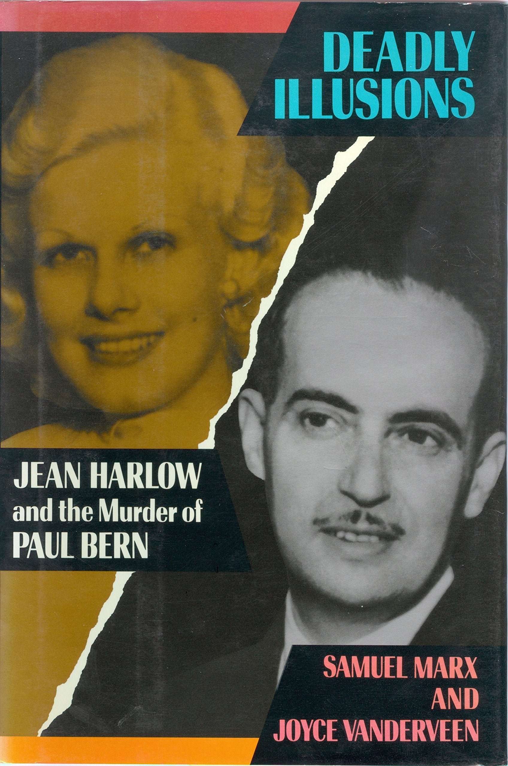 Deadly Illusions: Jean Harlow And The Murder Of Paul Bern,New