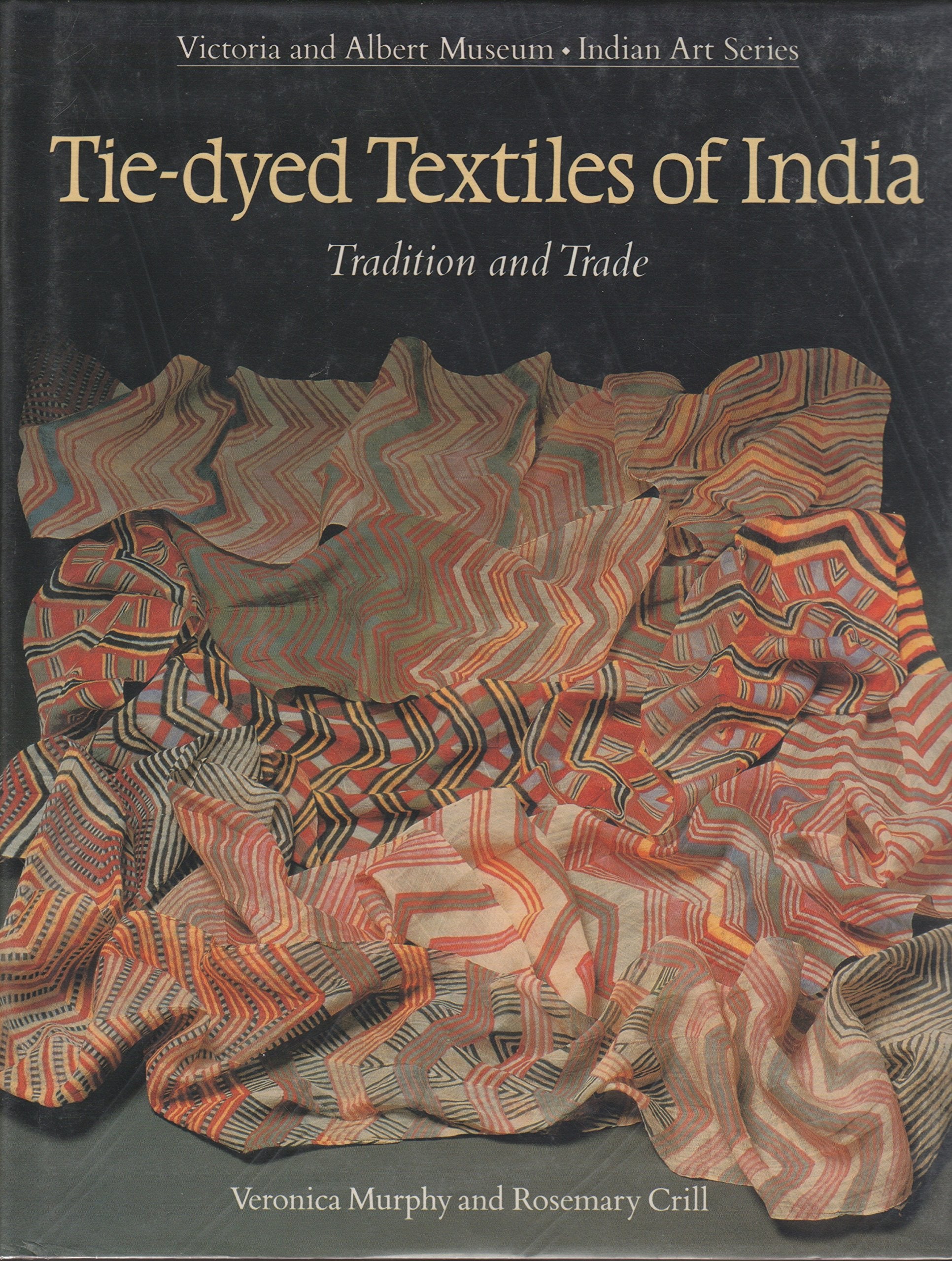 TieDyed Textiles of India: Tradition and Trade (Indian Art),New