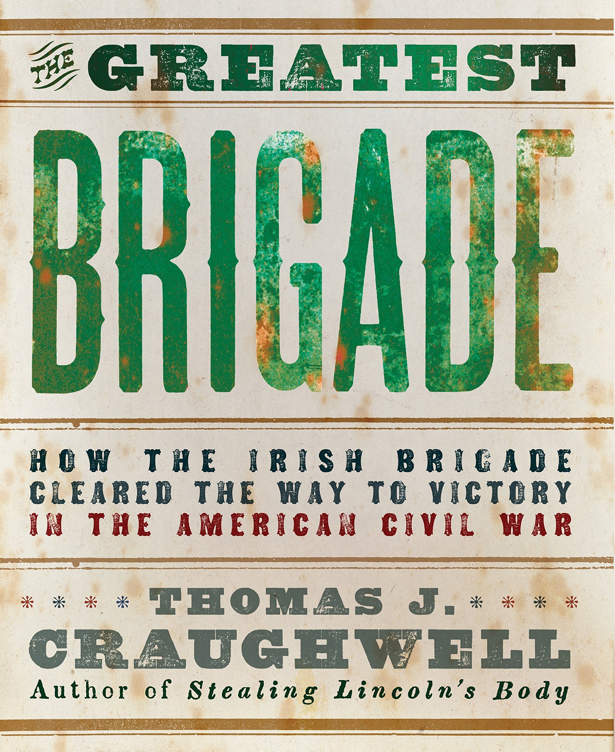 The Greatest Brigade: How The Irish Brigade Cleared The Way To Victory In The American Civil War