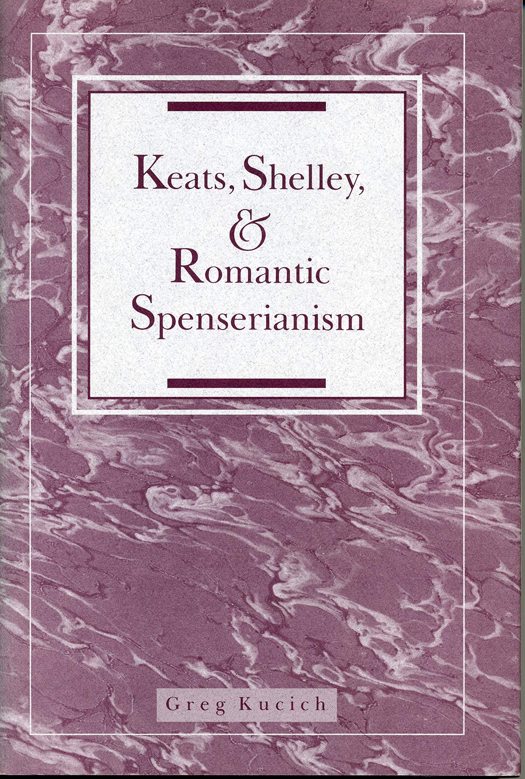 Keats, Shelley, And Romantic Spenserianism