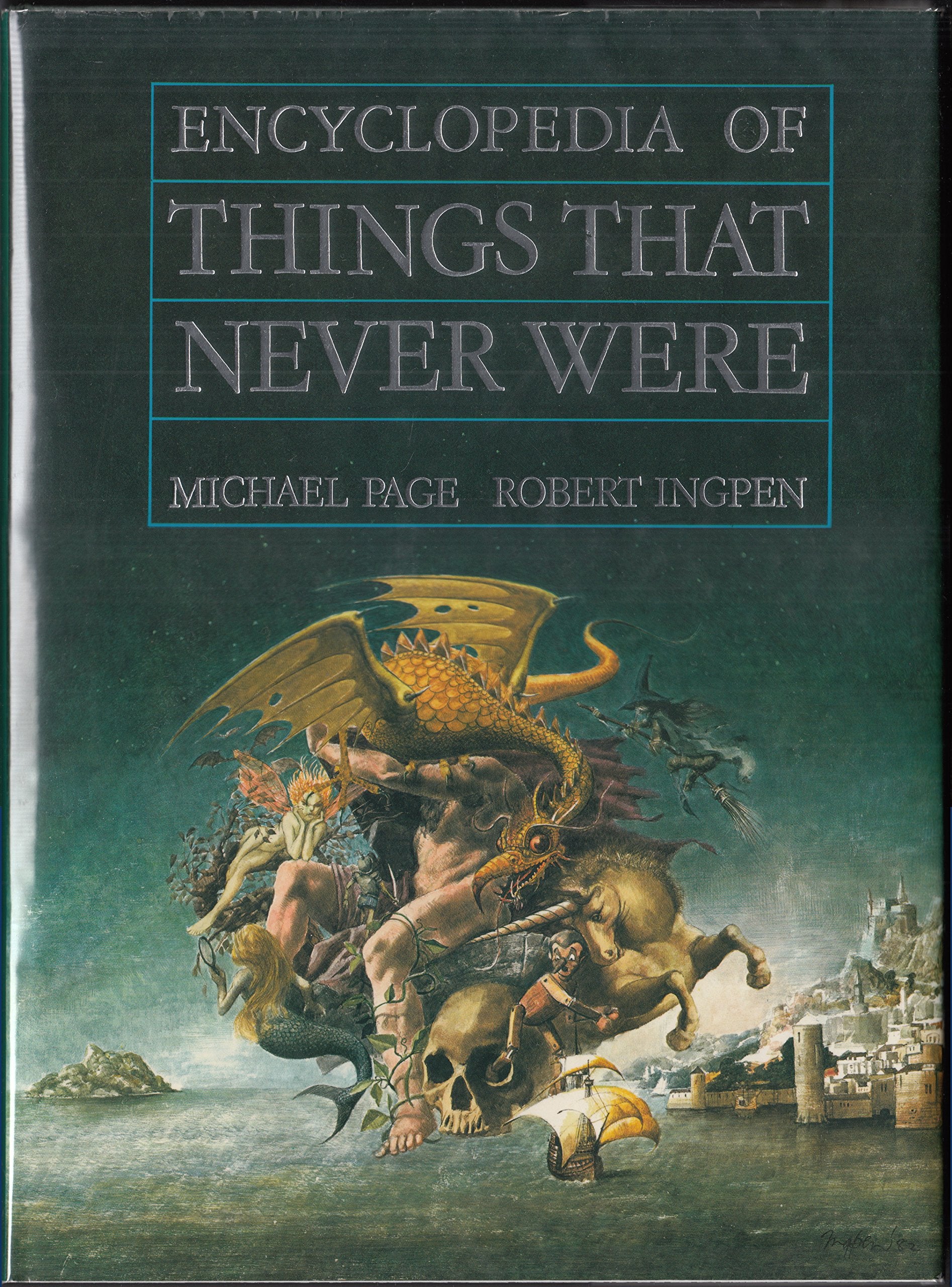 Encyclopedia Of Things That Never Were: Creatures, Places, And People,New