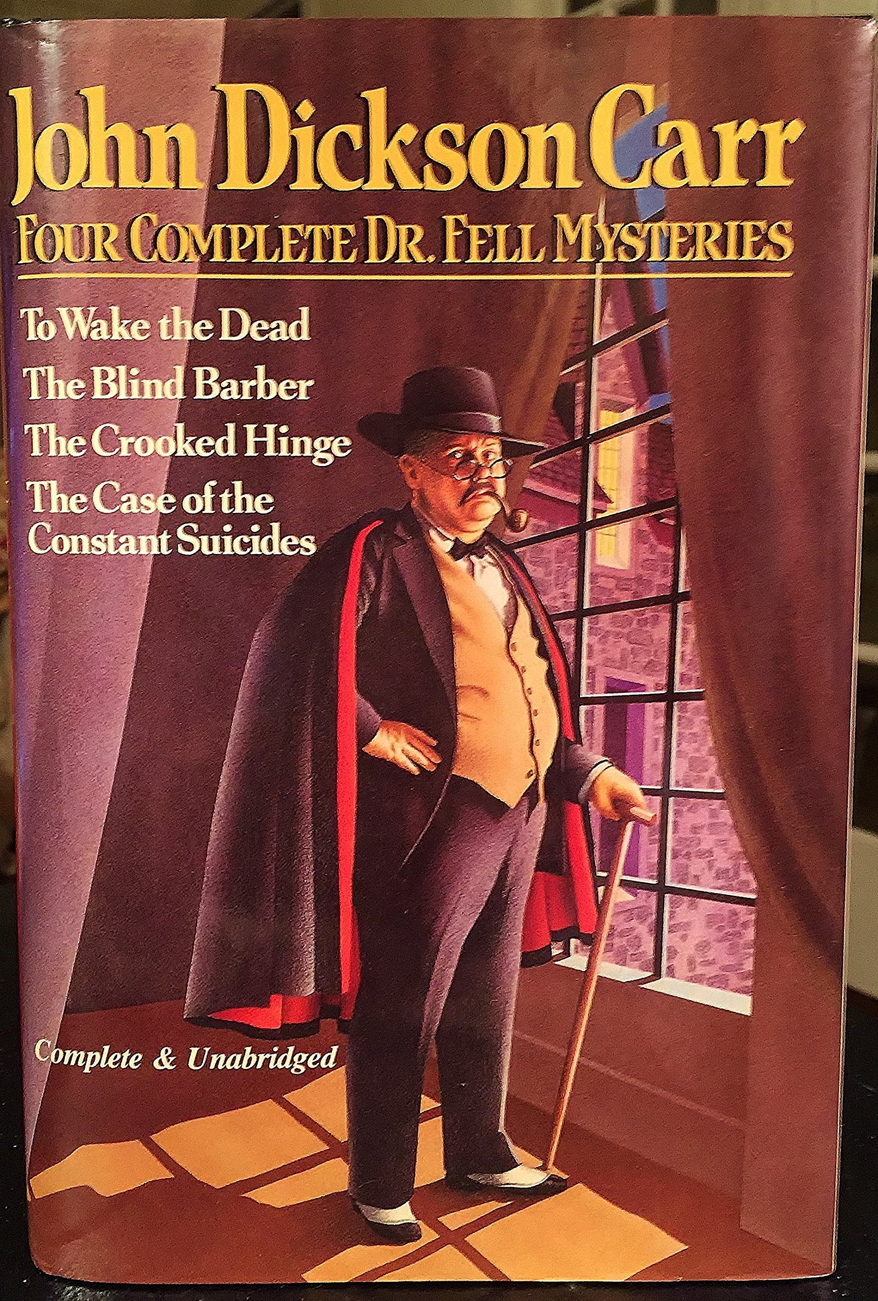 Four Complete Dr. Fell Mysteries: To Wake The Dead / The Blind Barber / The Crooked Hinge / The Case Of The Constant Suicides,New