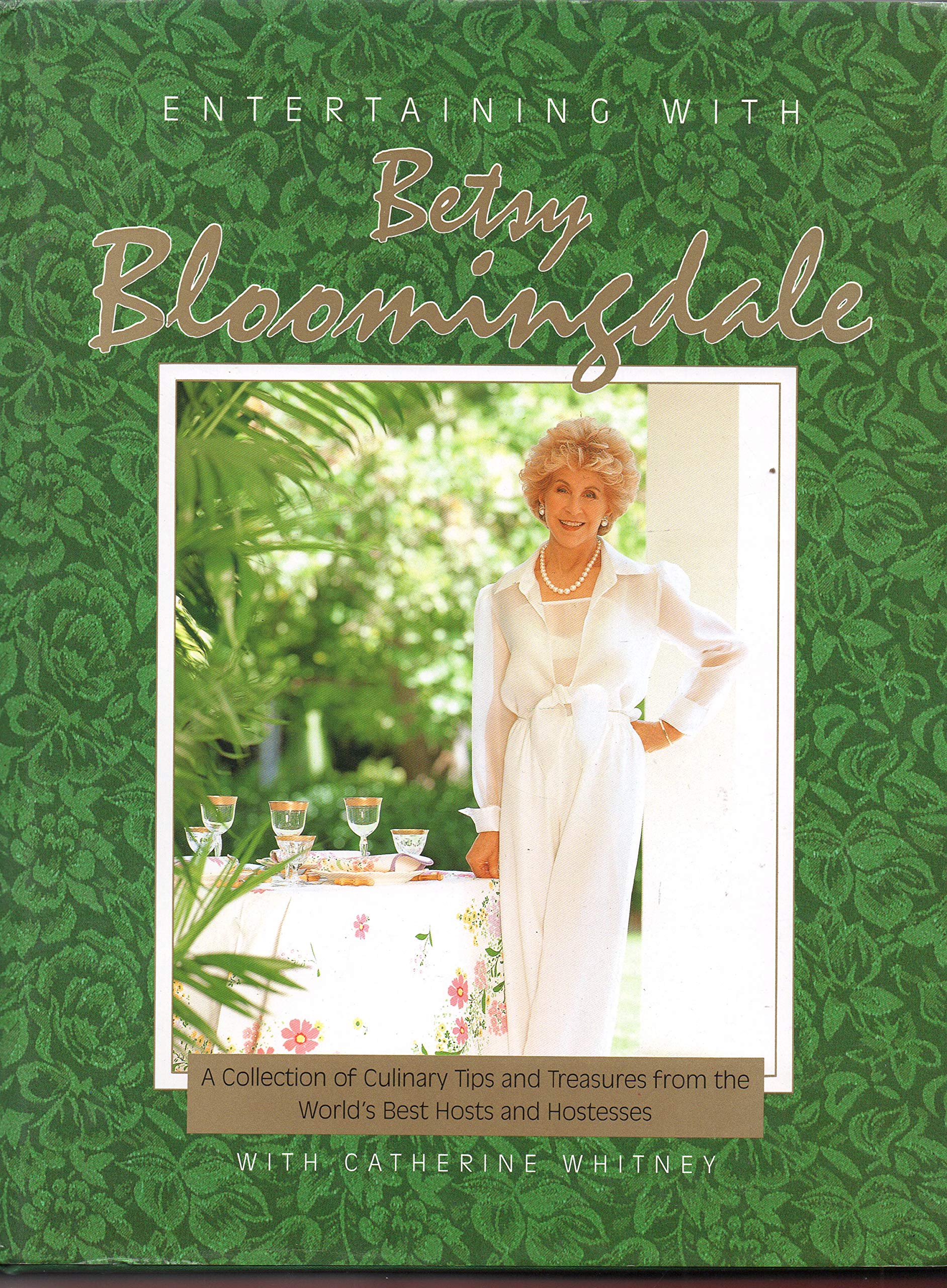 Entertaining With Betsy Bloomingdale: A Collection of Culinary Tips and Treasures from the World's Best Hosts and Hostesses,New