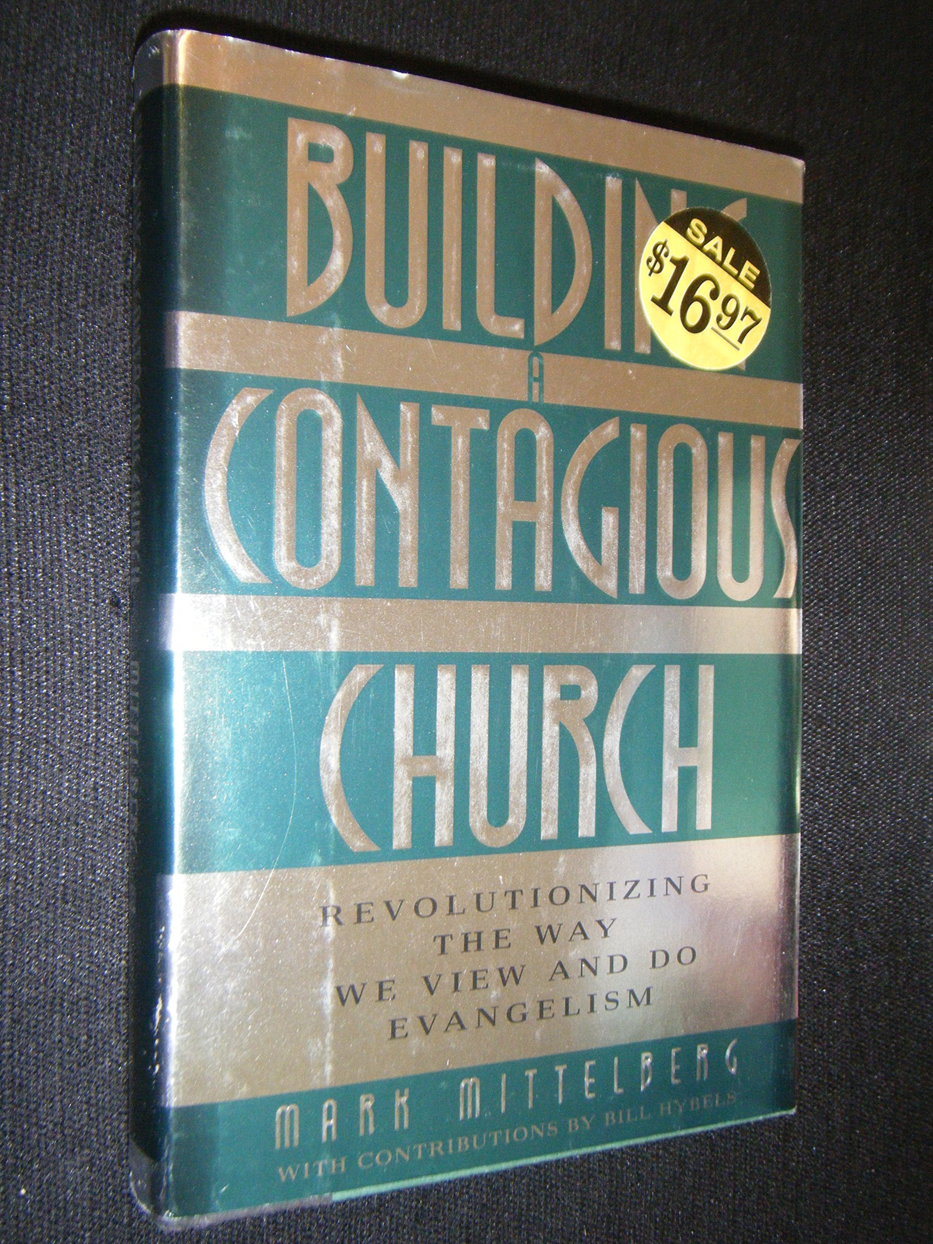 Building A Contagious Church: Revolutionizing The Way We View And Do Evangelism,New