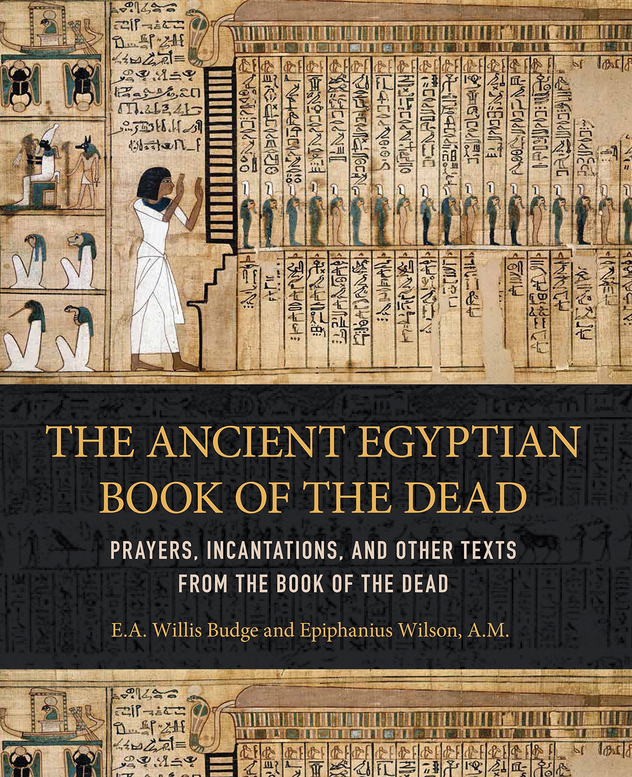 Ancient Egyptian Book Of The Dead: Prayers, Incantations, And Other Texts From The Book Of The Dead