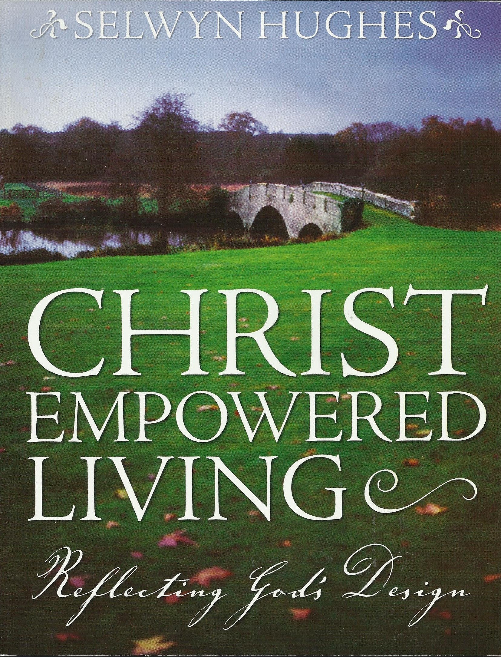 Christ Empowered Living: Reflecting God's Design,New