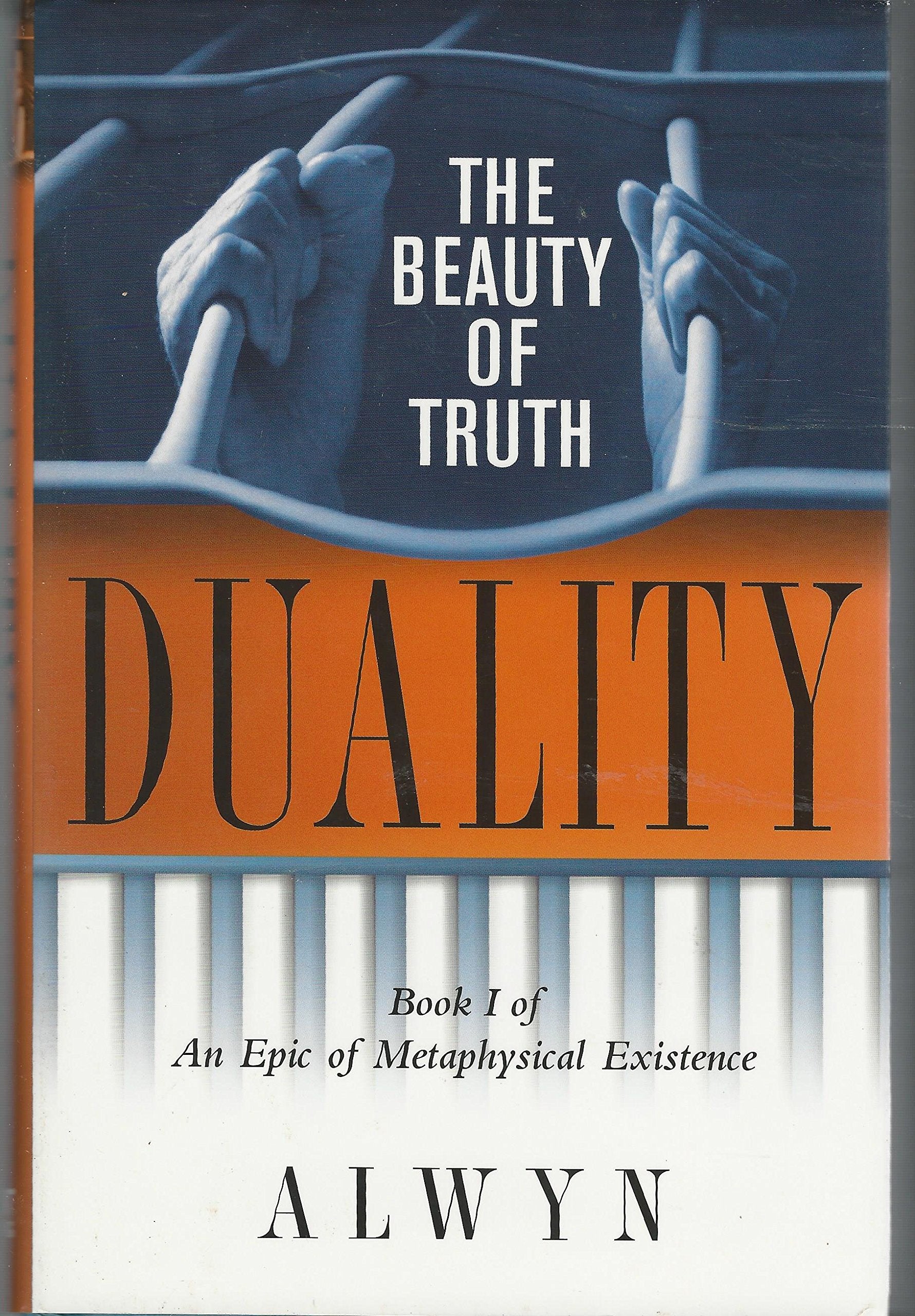 Duality: The Beauty of Truth, Book I of An Epic of Metaphysical Existence,Used