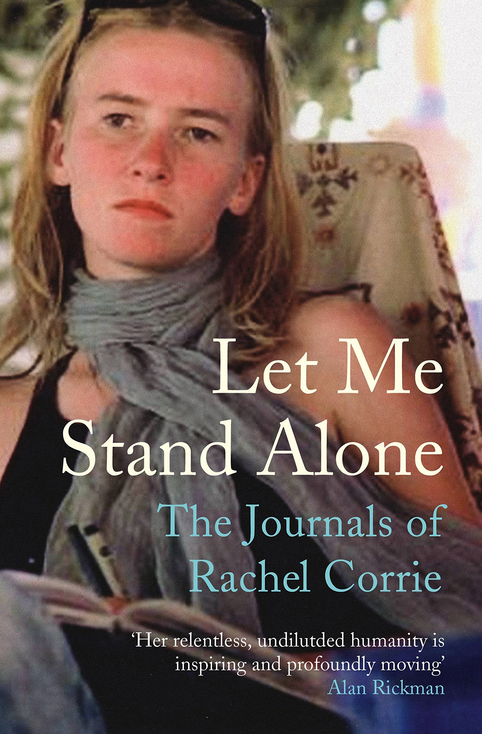 Let Me Stand Alone: The Journals Of Rachel Corrie. Edited And With An Introduction By The Corrie Family