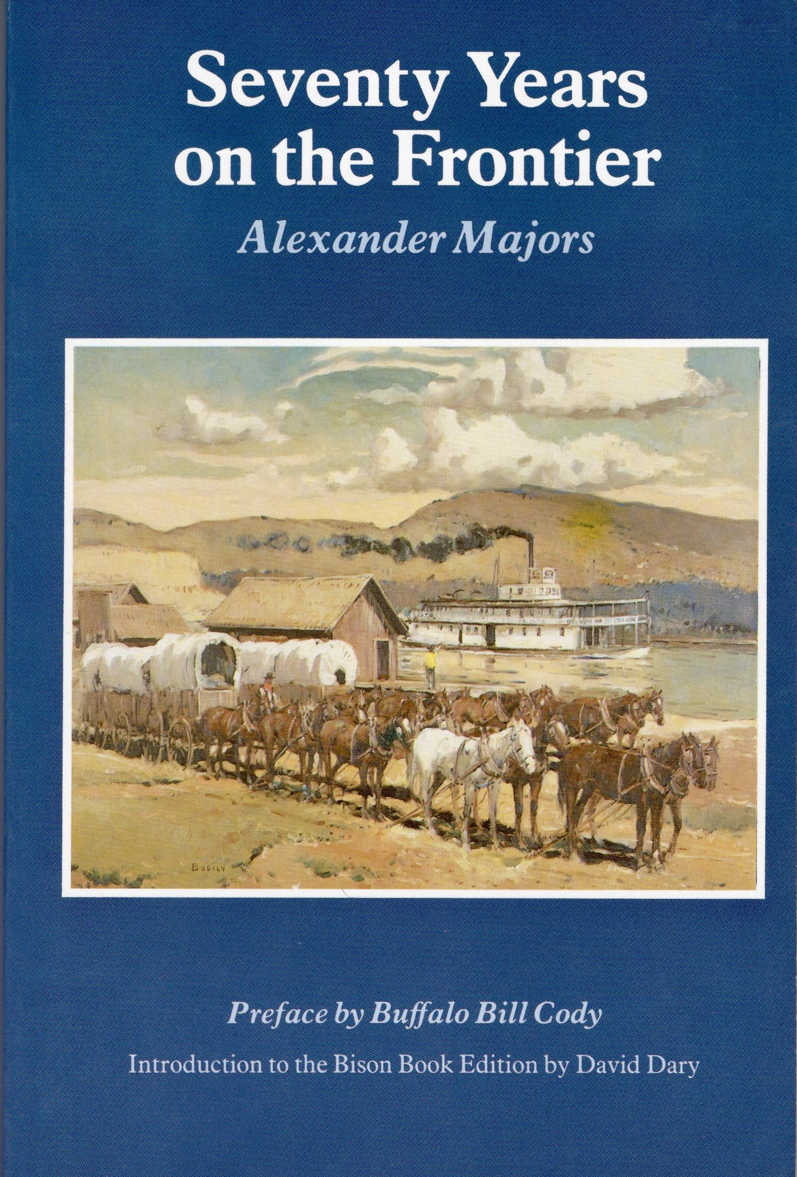 Seventy Years on the Frontier: Alexander Majors' Memoirs of a Lifetime on the Border,Used