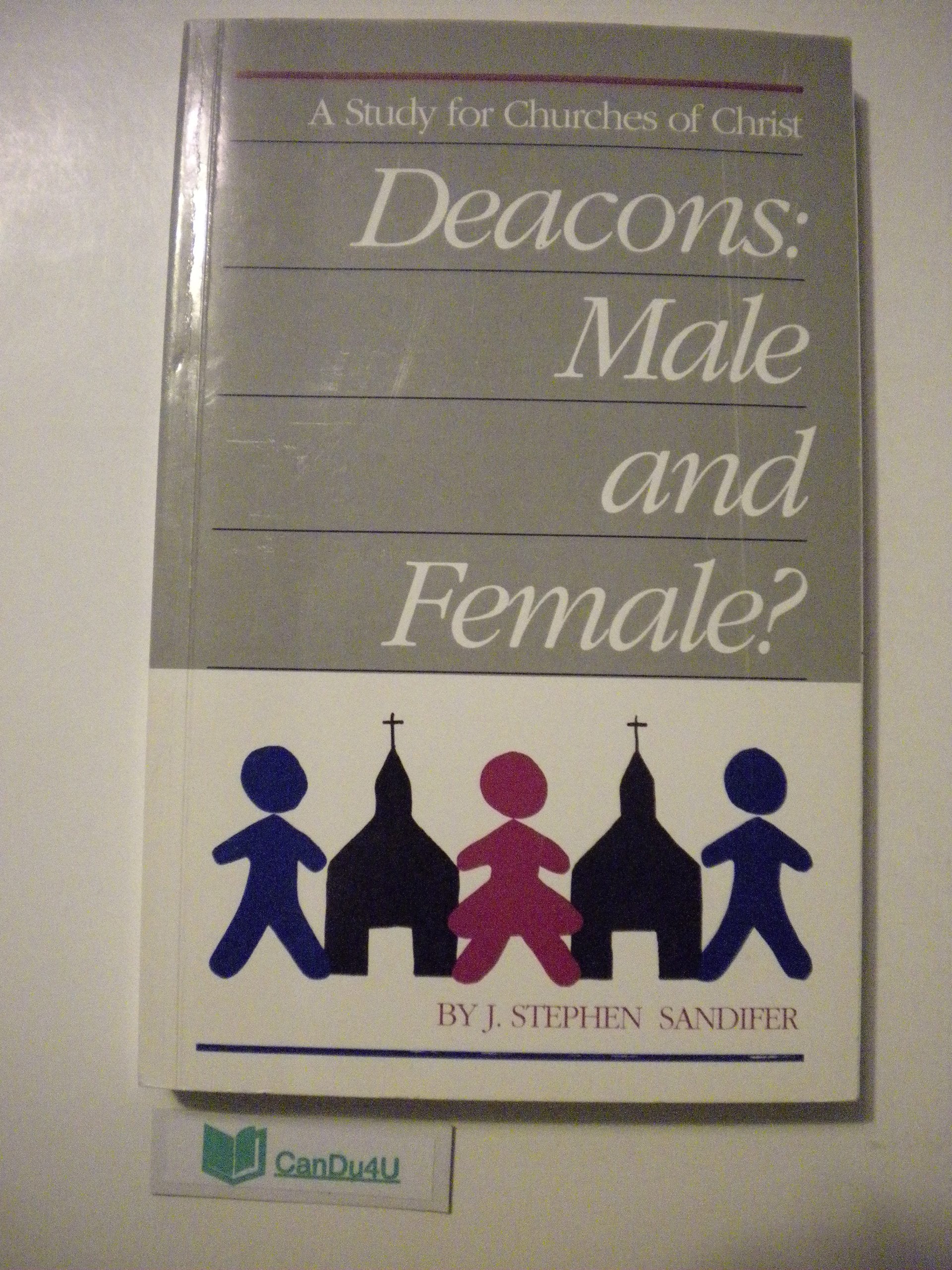 Deacons: Male and Female? a Study for Churches of Christ,Used