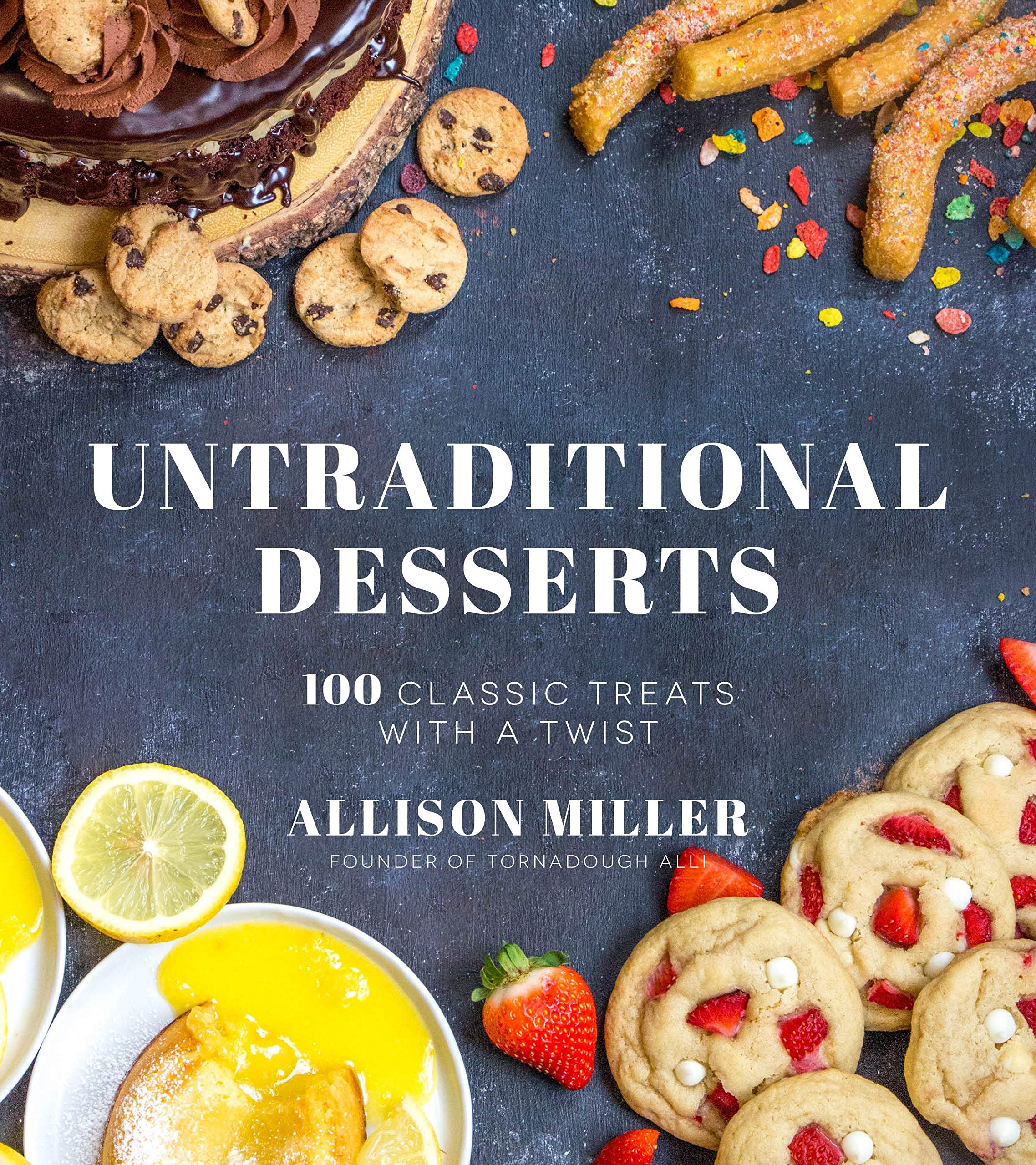 Untraditional Desserts: 100 Classic Treats with a Twist,Used