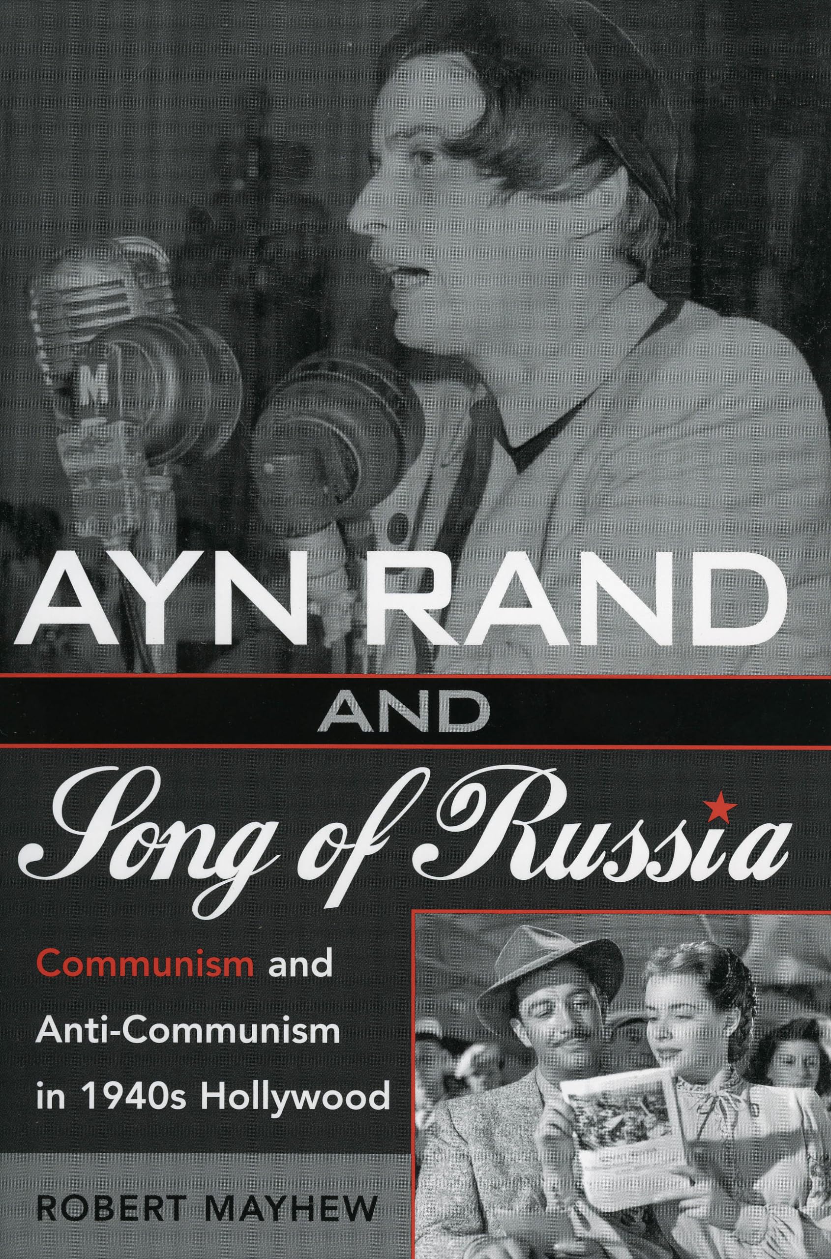 Ayn Rand And Song Of Russia: Communism And Anticommunism In 1940S Hollywood,Used