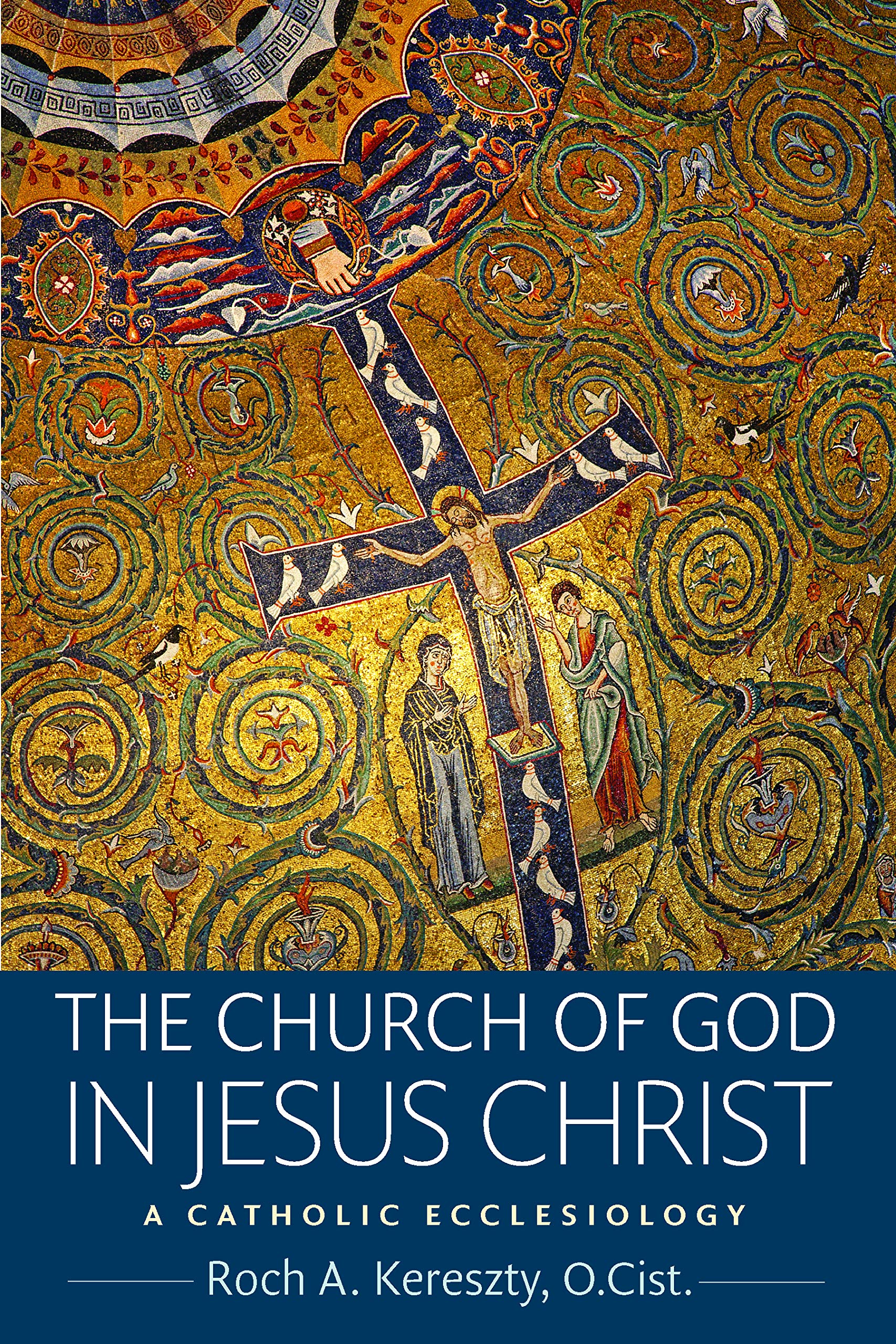 The Church of God in Jesus Christ: A Catholic Ecclesiology,New