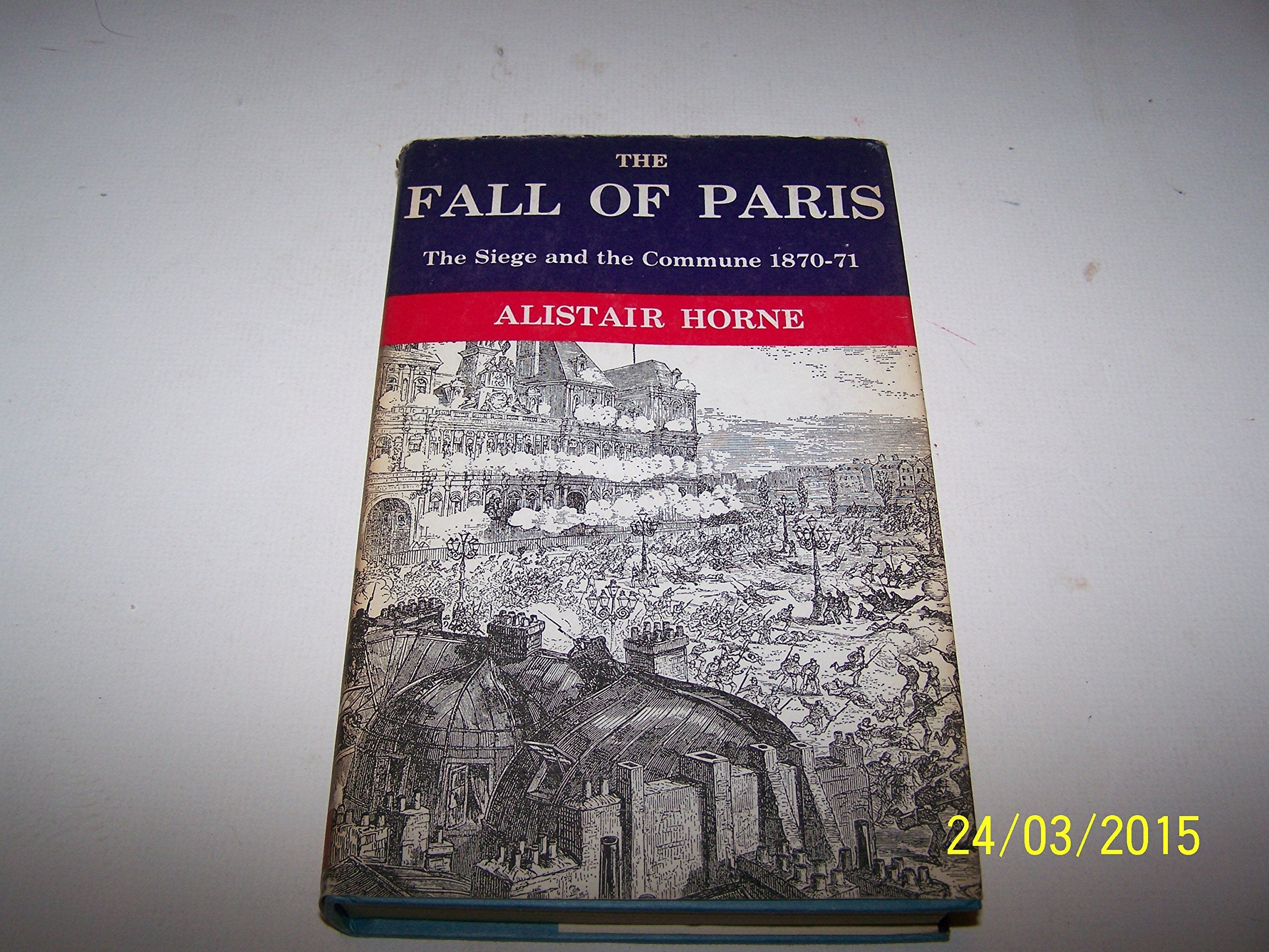 Fall of Paris, The: The Siege And The Commune 187071,Used