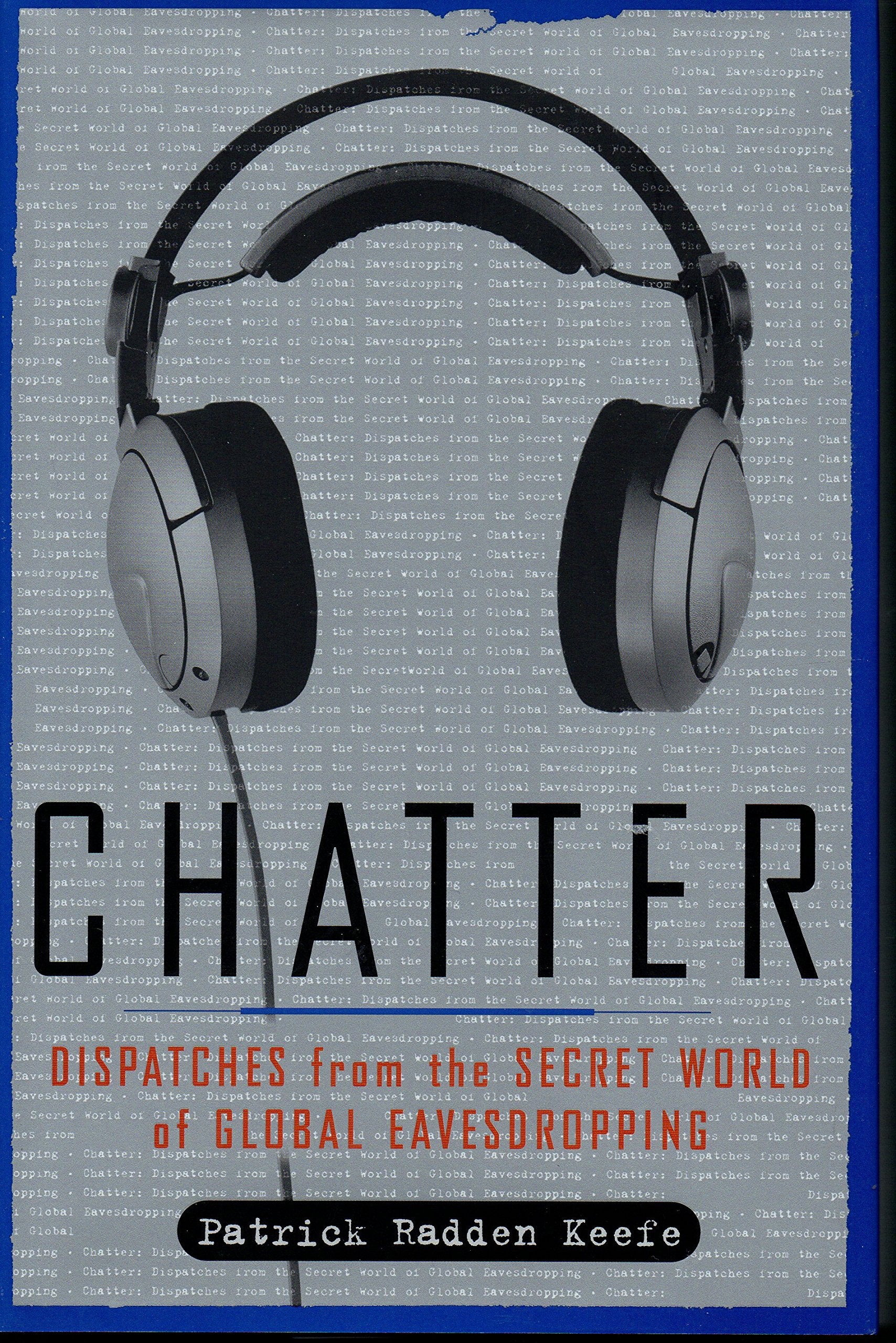 Chatter: Dispatches from the Secret World of Global Eavesdropping,New