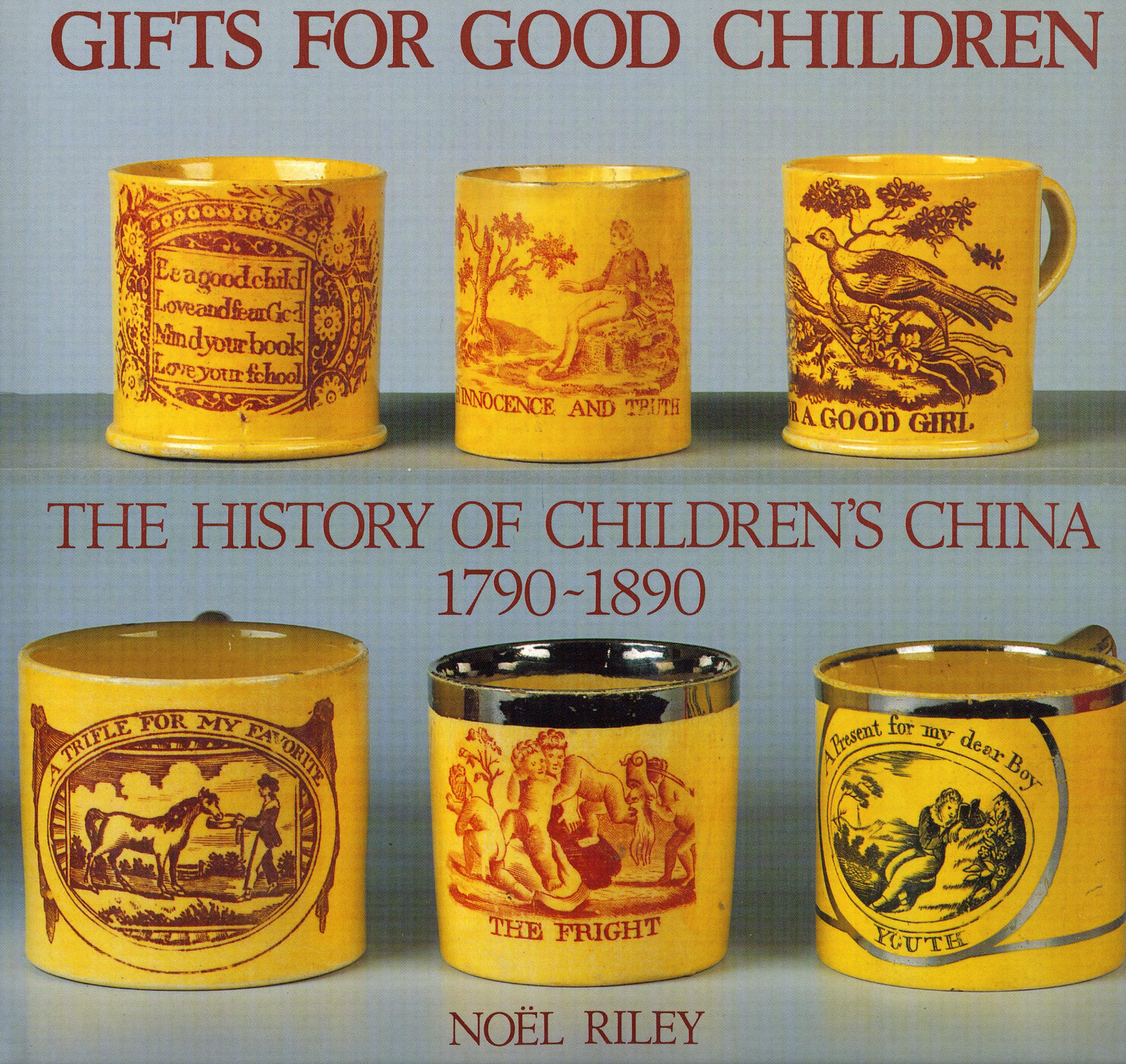 Gifts for Good Children: The History of Children's China 1790 1890,Used