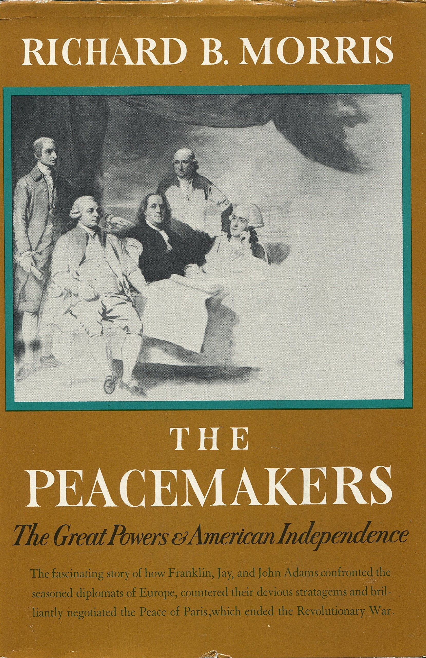 The Peacemakers: The Great Powers and American Independence,Used