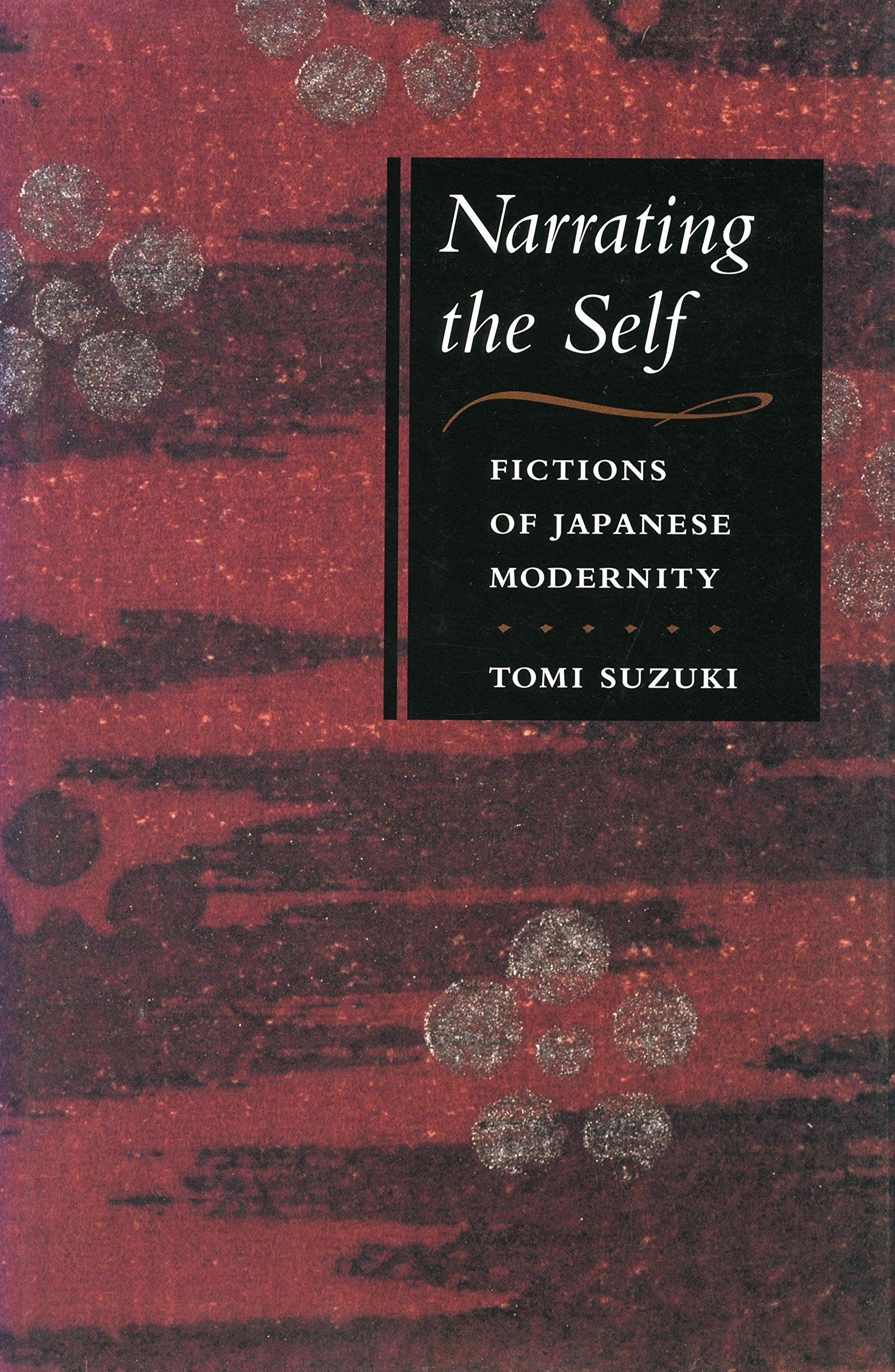 Narrating The Self: Fictions Of Japanese Modernity,Used