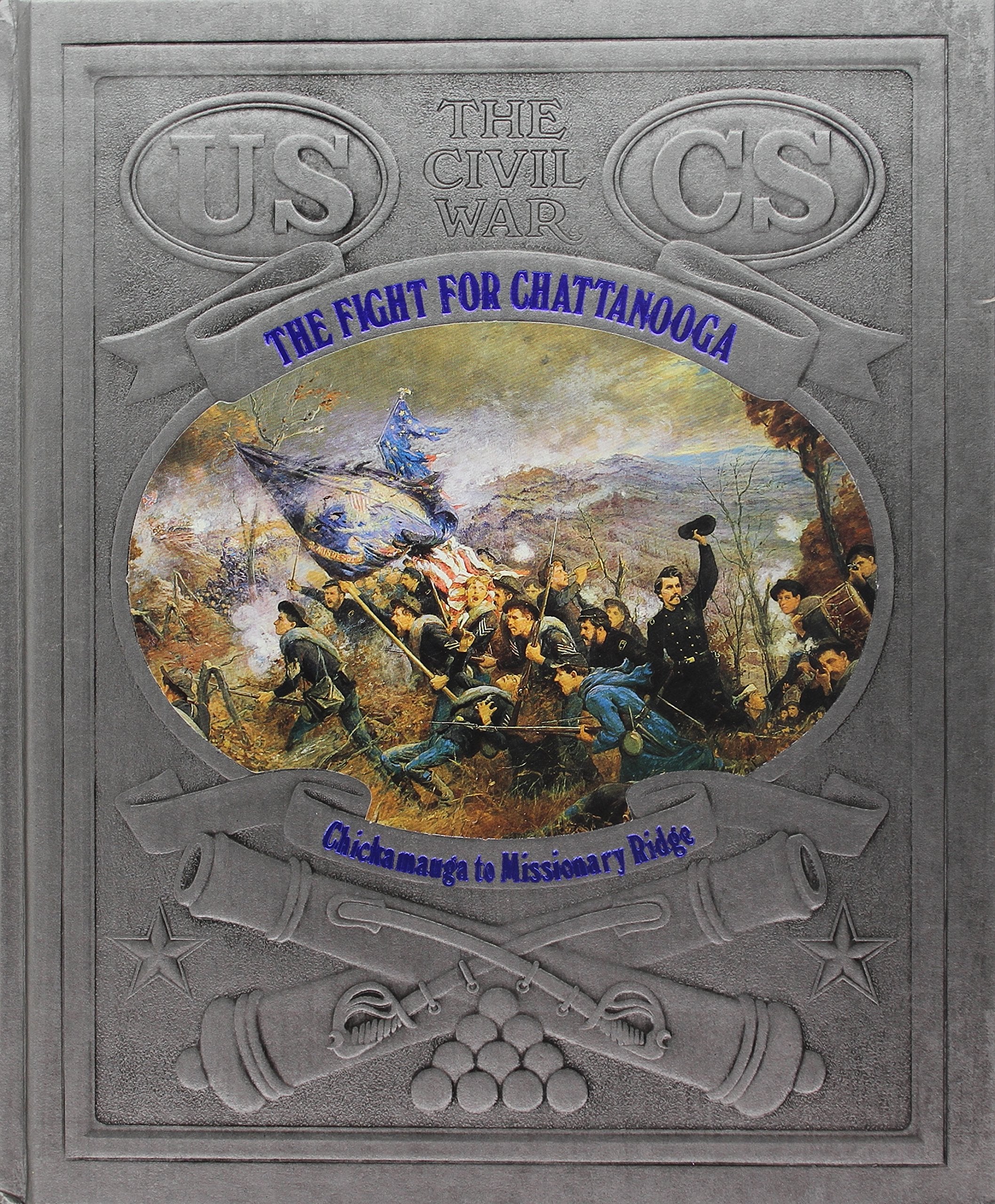 The Fight For Chattanooga: Chickamauga To Missionary Ridge (Civil War),New