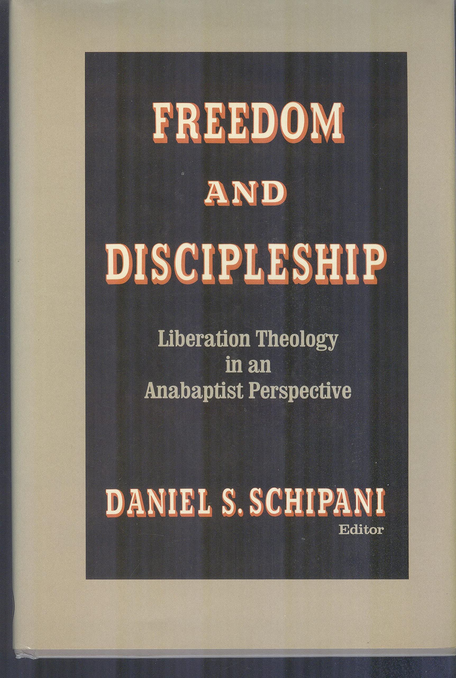 Freedom And Discipleship: Liberation Theology In An Anabaptist Perspective,Used