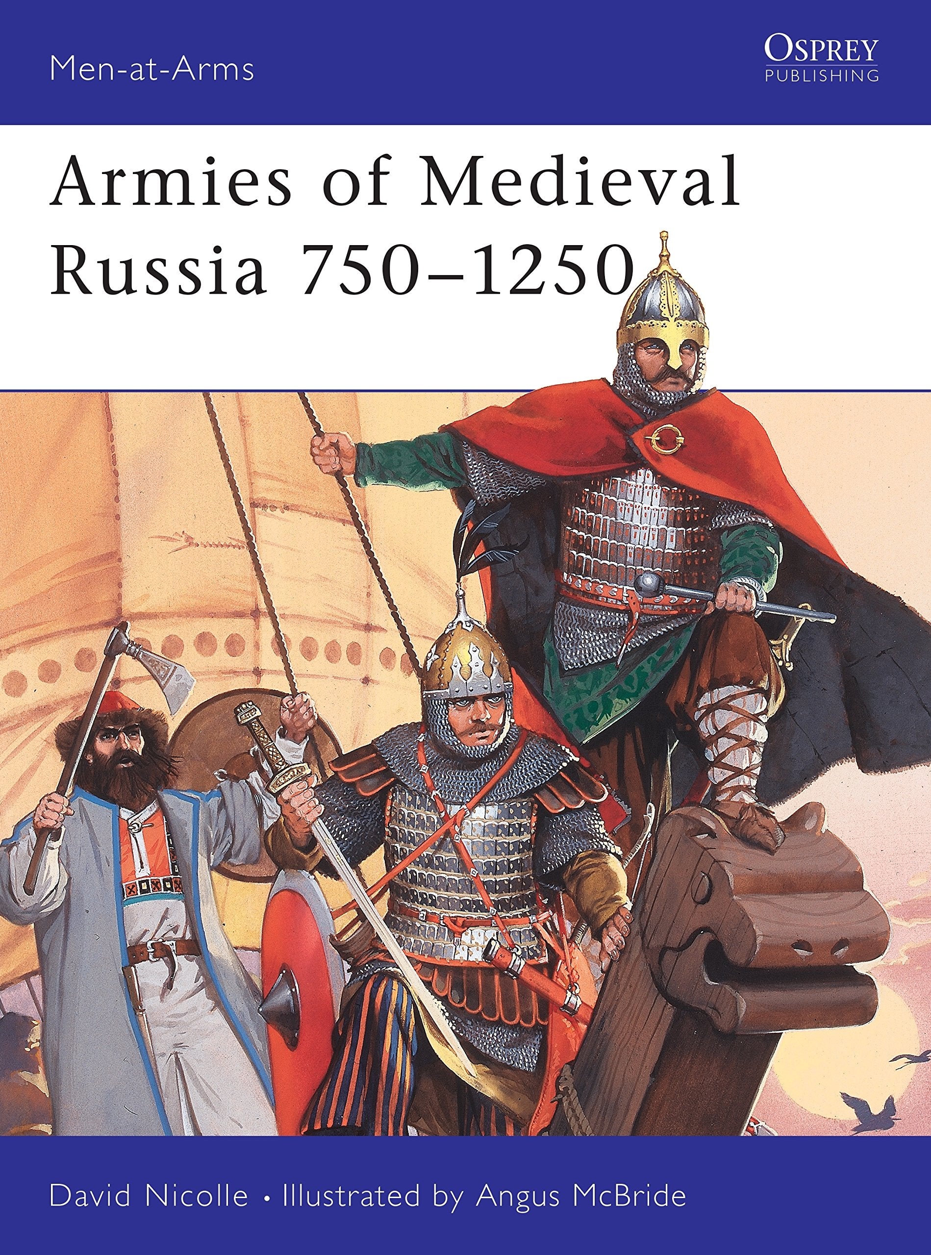 Armies Of Medieval Russia, 7501250 (Menatarms Series, 333) (Menatarms, 333)