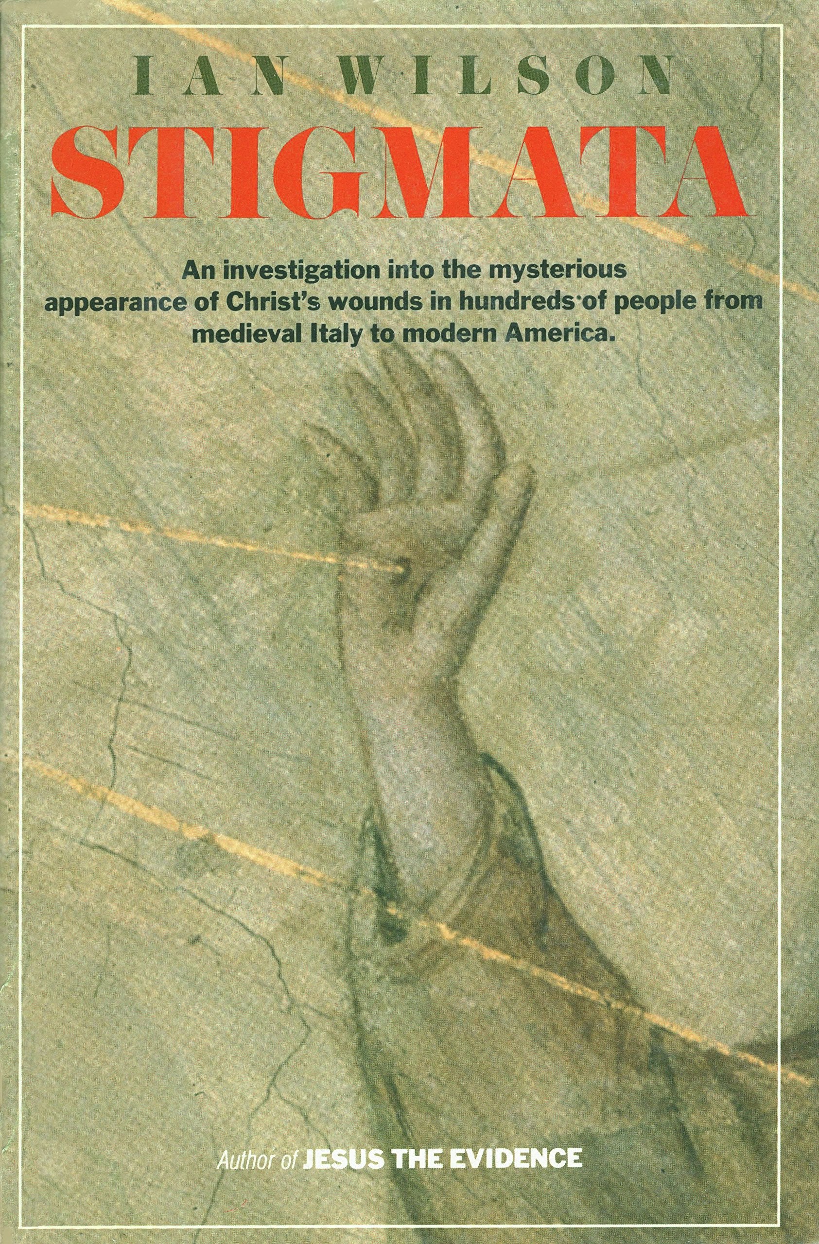 Stigmata: An Investigation Into The Mysterious Appearance Of Christ'S Wounds In Hundreds Of People From Medieval Italy To Modern,Used