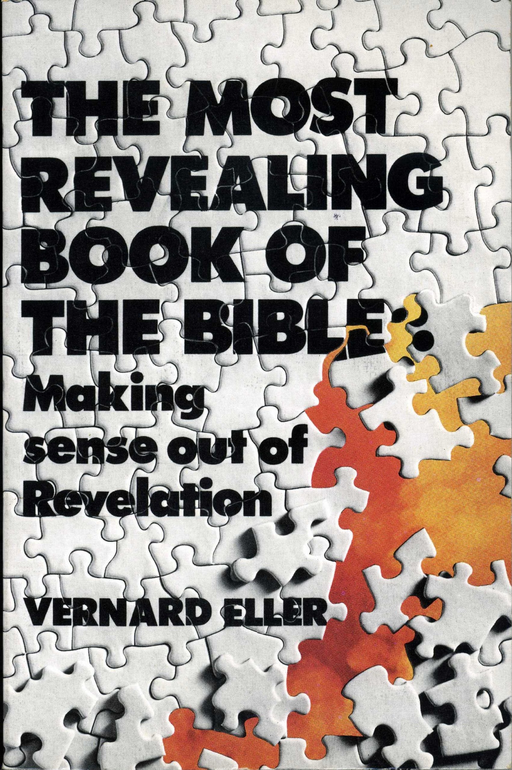 The Most Revealing Book Of The Bible: Making Sense Out Of Revelation,New