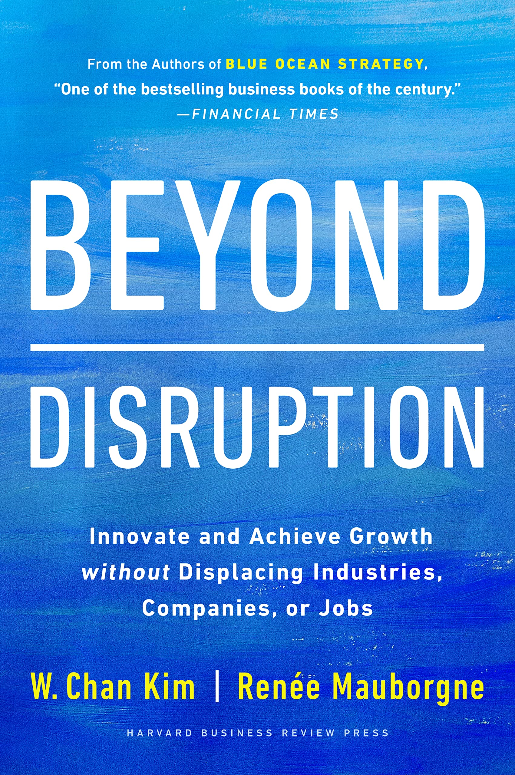 Beyond Disruption: Innovate And Achieve Growth Without Displacing Industries, Companies, Or Jobs,Used