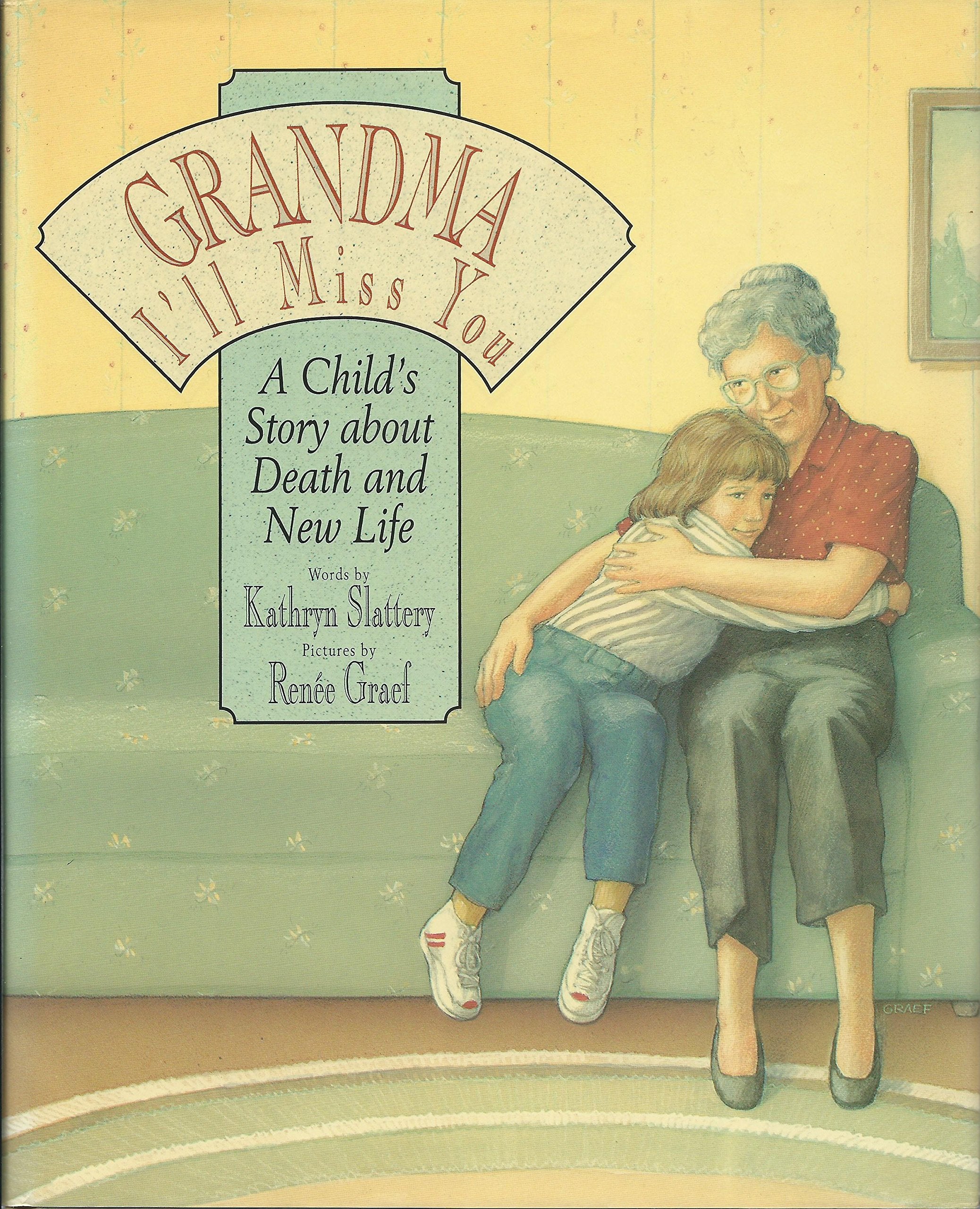 Grandma I'Ll Miss You: A Child'S Story About Death And New Life,New
