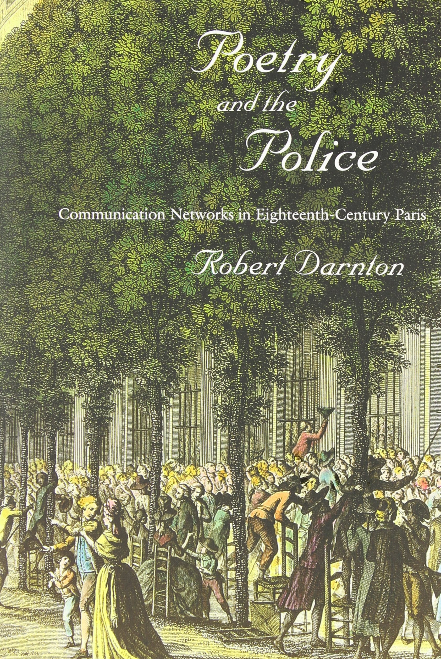 Poetry And The Police: Communication Networks In Eighteenthcentury Paris,Used