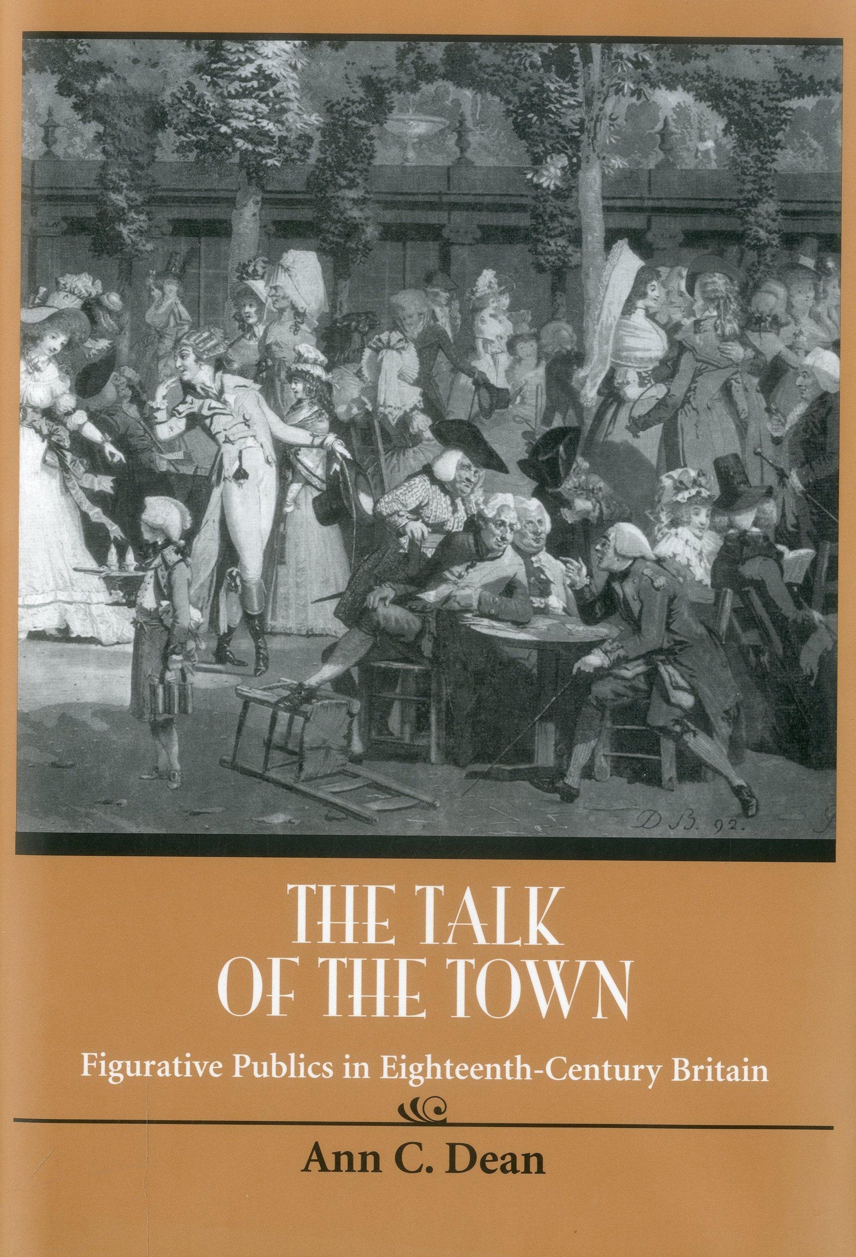 Talk Of The Town: Figurative Publics in EighteenthCentury Britain (Bucknell Studies in Eighteenth Century Literature and Cultur,New