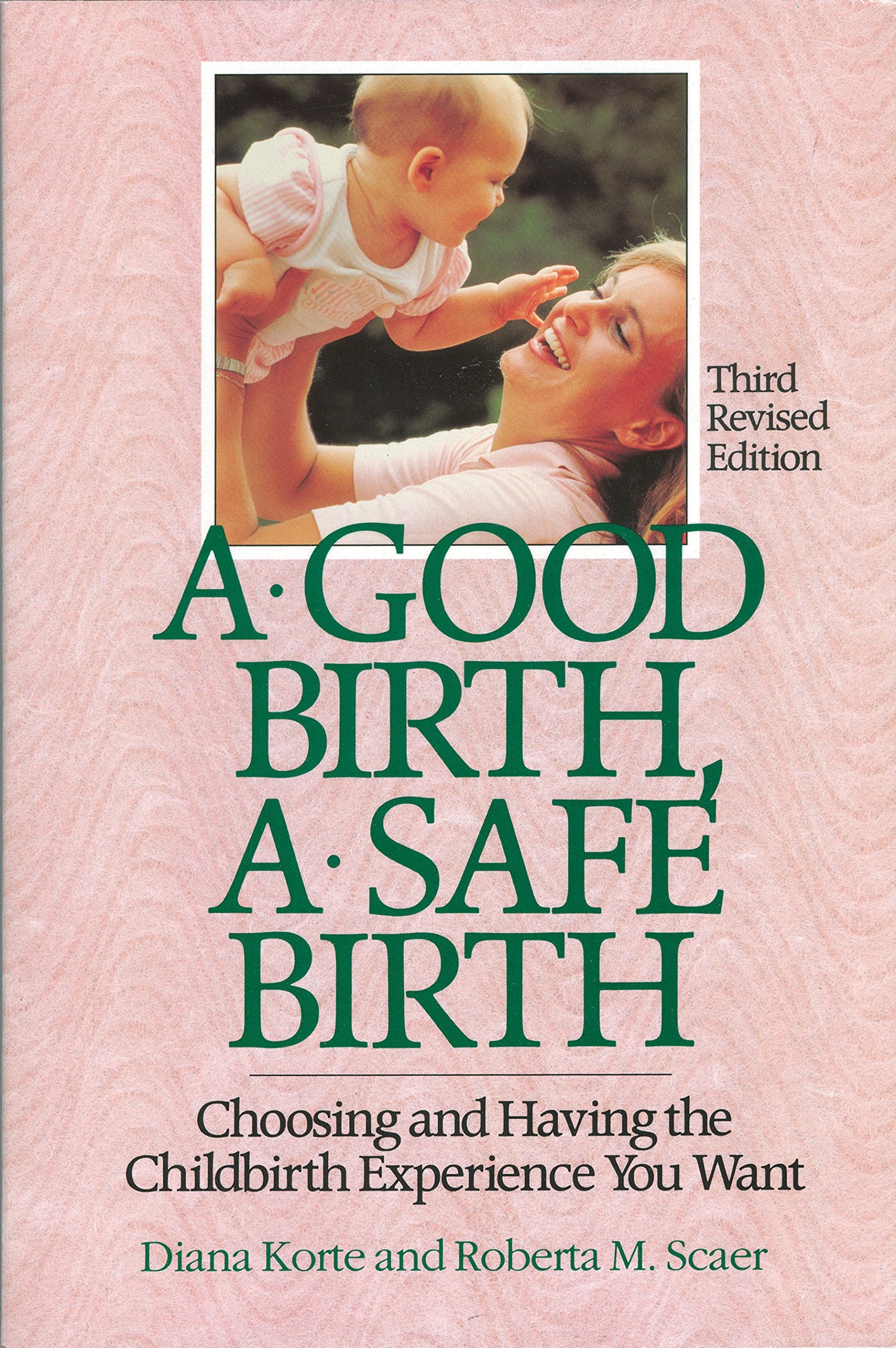 A Good Birth, A Safe Birth: Choosing And Having The Childbirth Experience You Want,Used