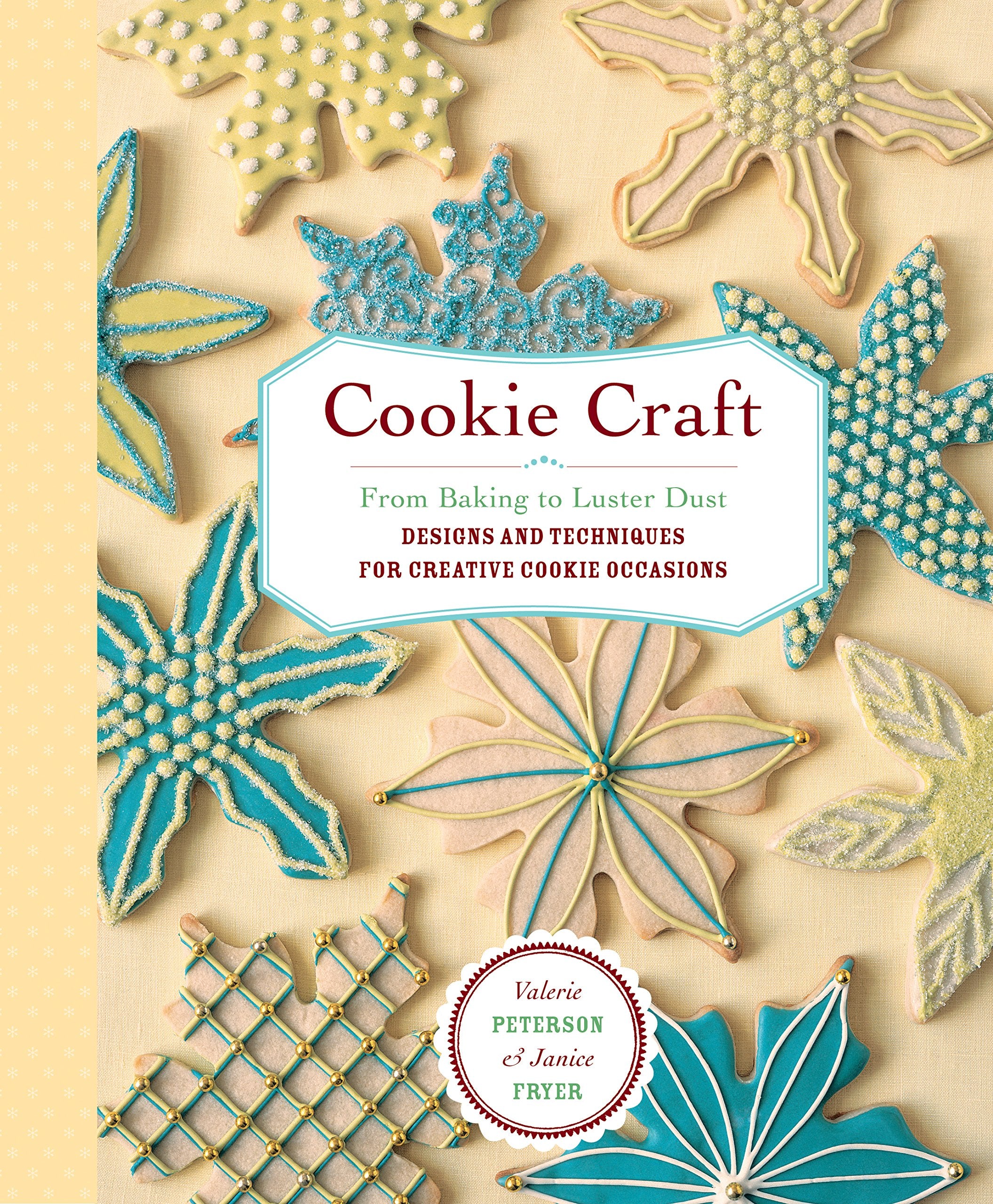 Cookie Craft: From Baking To Luster Dust, Designs And Techniques For Creative Cookie Occasions,Used