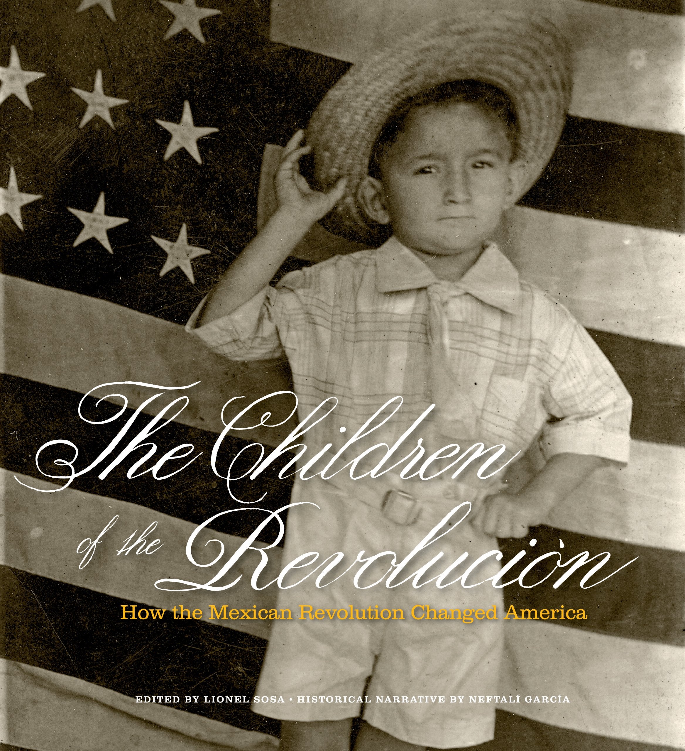 The Children of the Revolucin: How the Mexican Revolution Changed America,Used