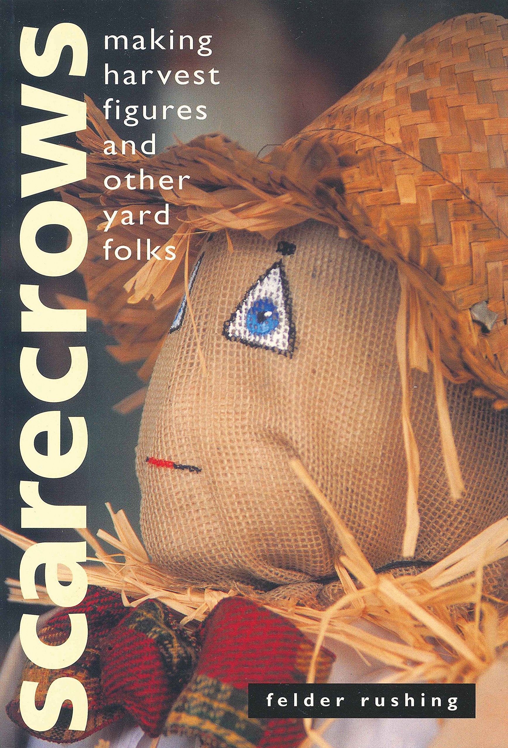 Scarecrows: Making Harvest Figures and Other Yard Folks,Used