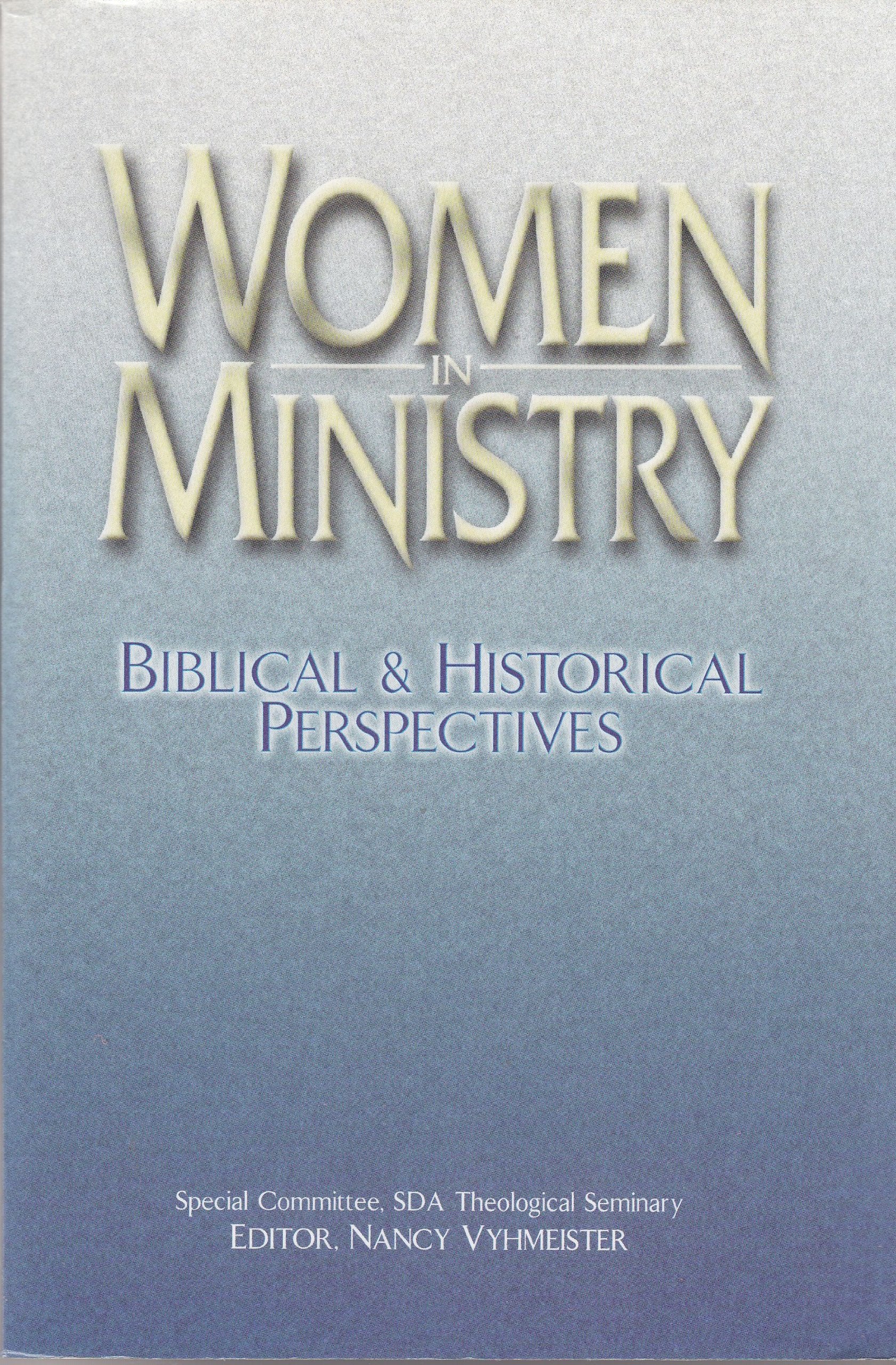 Women in Ministry: Biblical and Historical Perspectives,New