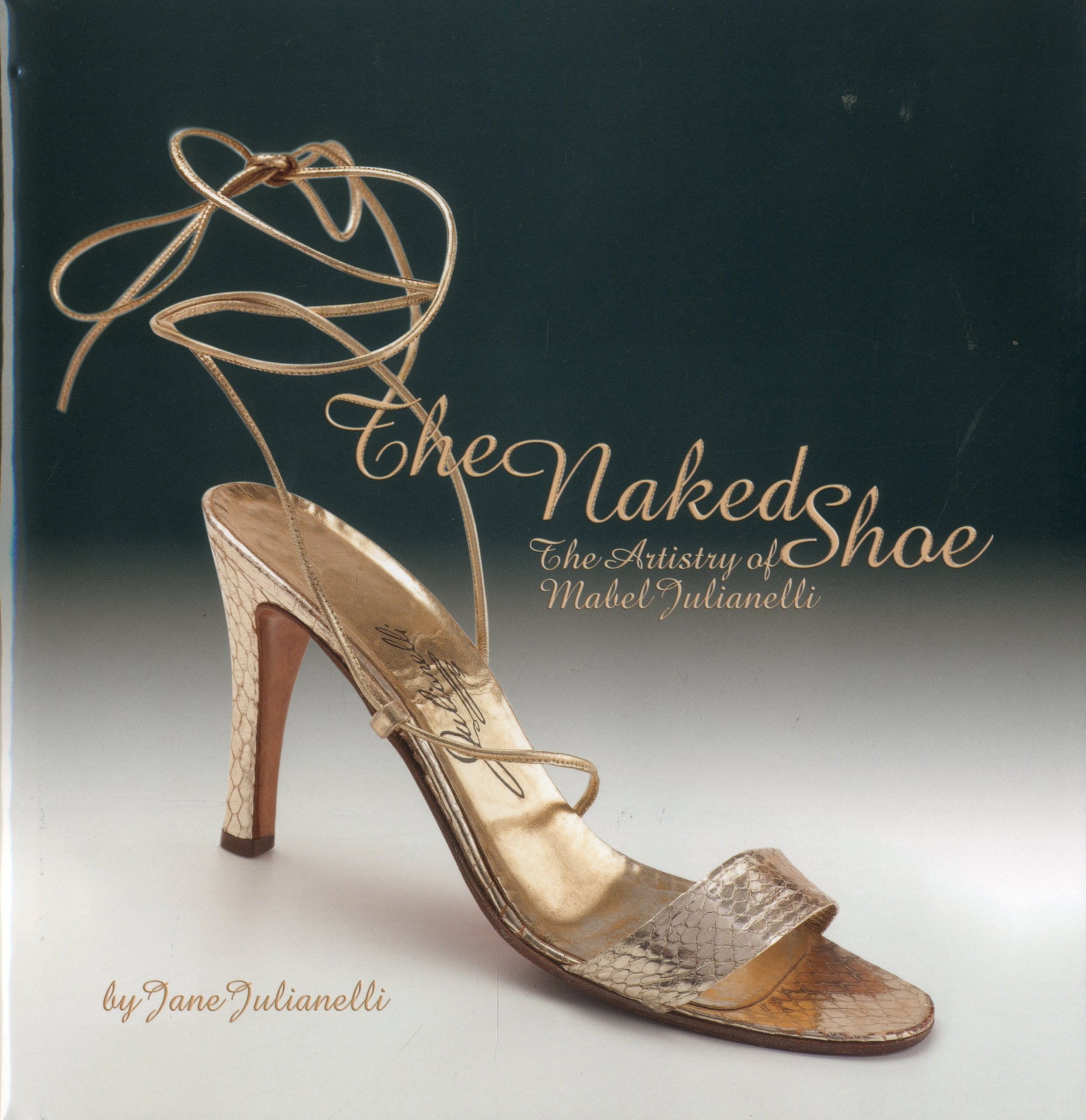 The Naked Shoe: The Artistry of Mabel Julianelli,Used