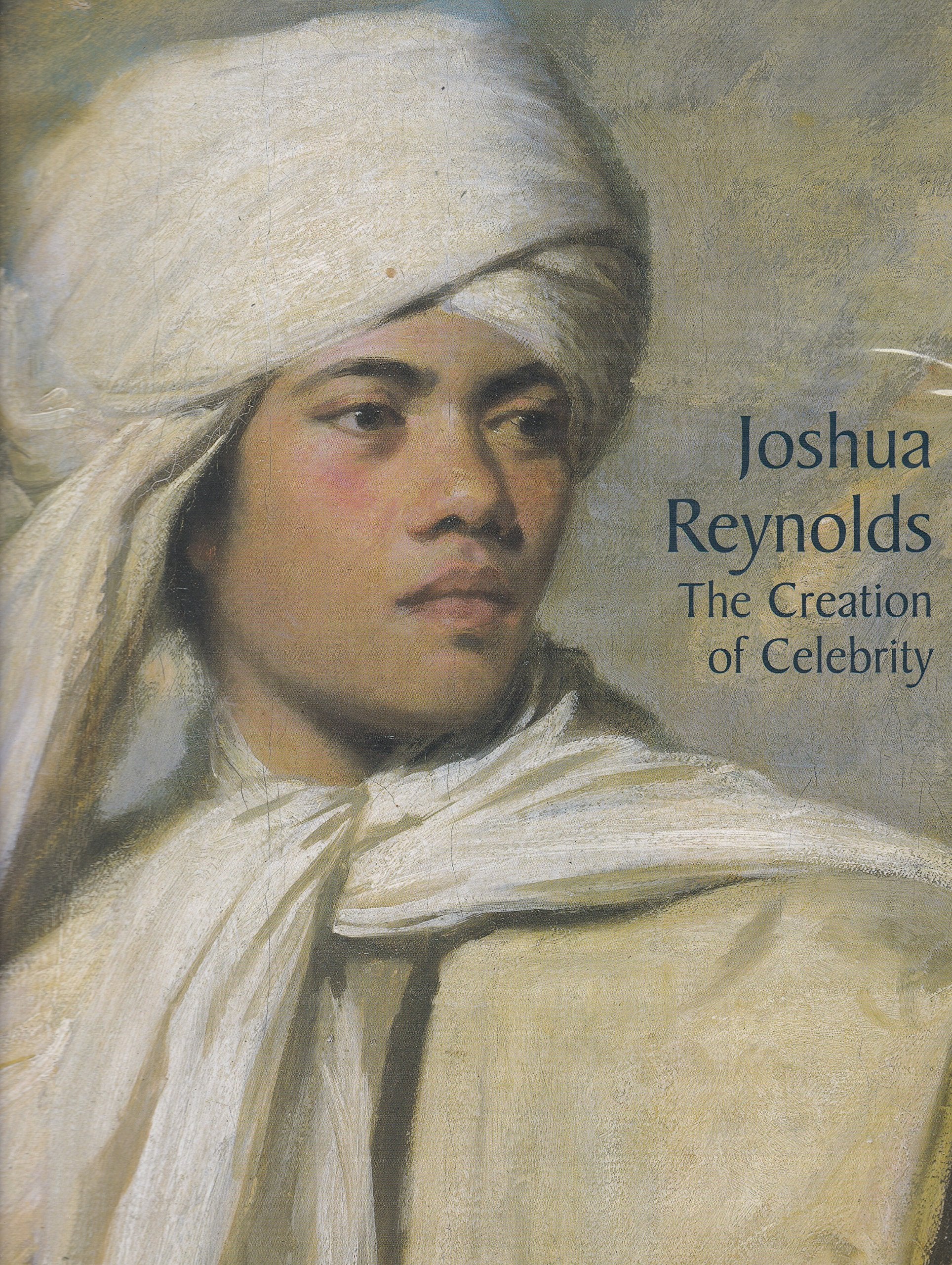 Joshua Reynolds: The Creation Of Celebrity