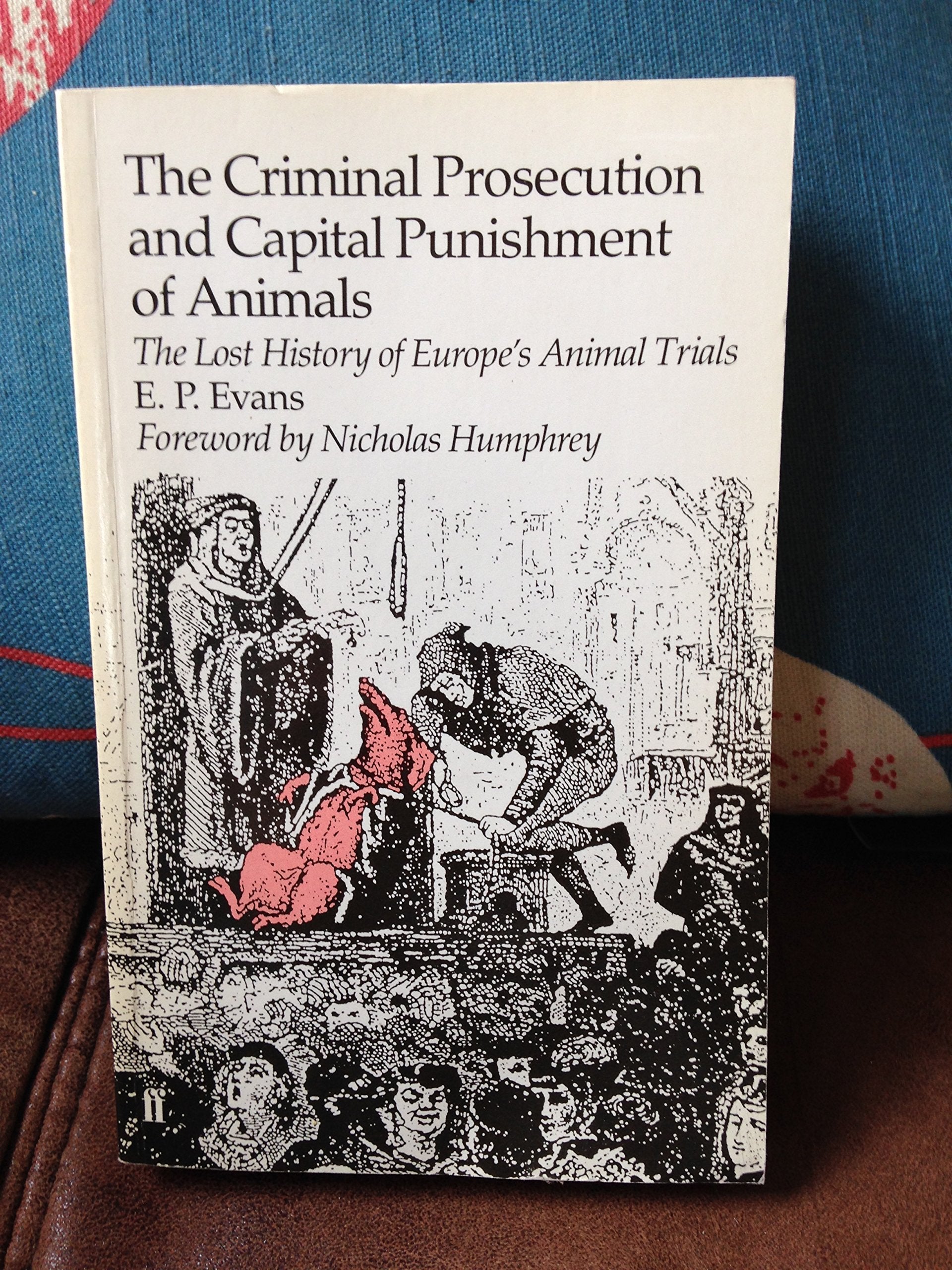 The Criminal Prosecution And Capital Punishment Of Animals,Used