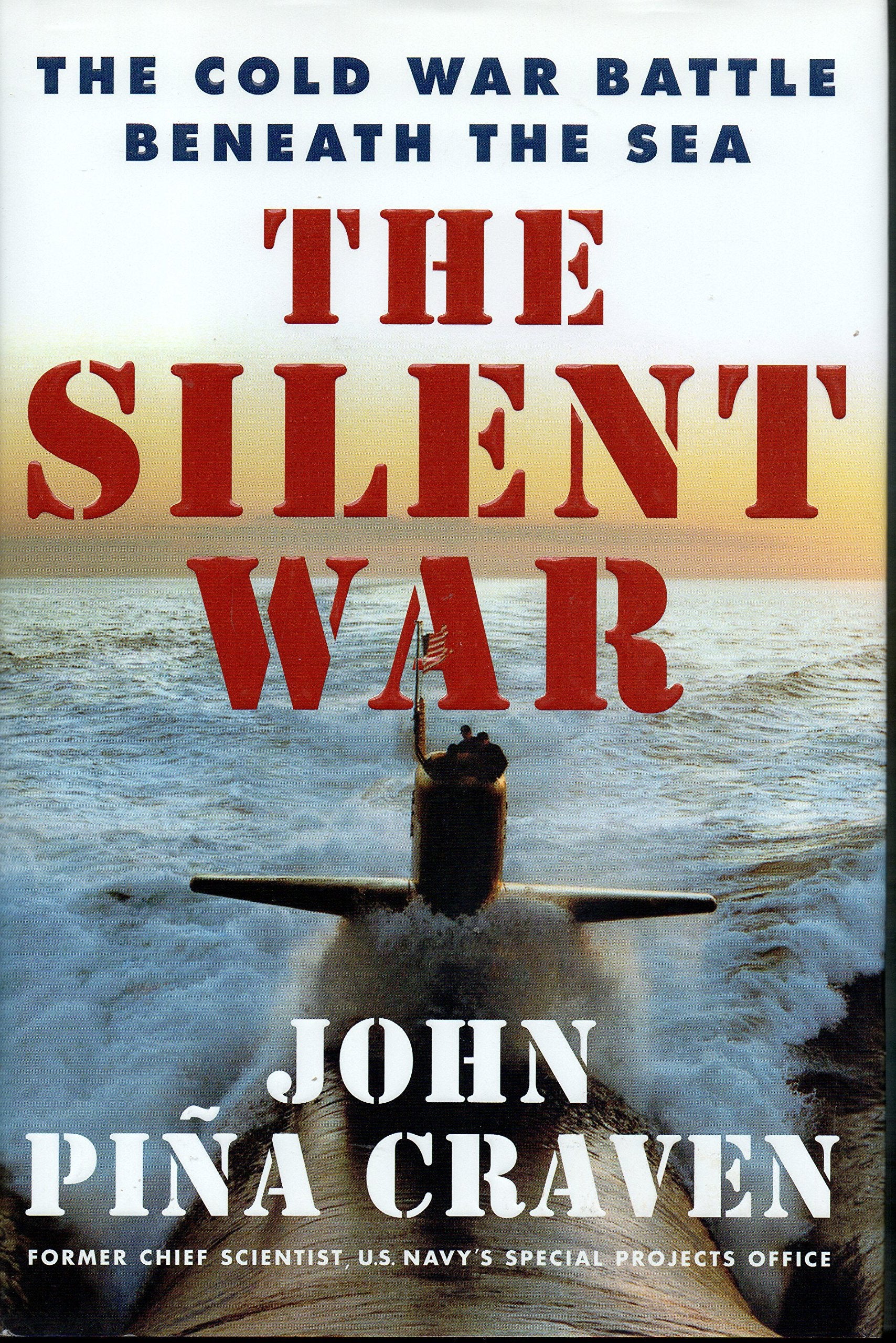 The Silent War: The Cold War Battle Beneath The Sea,New