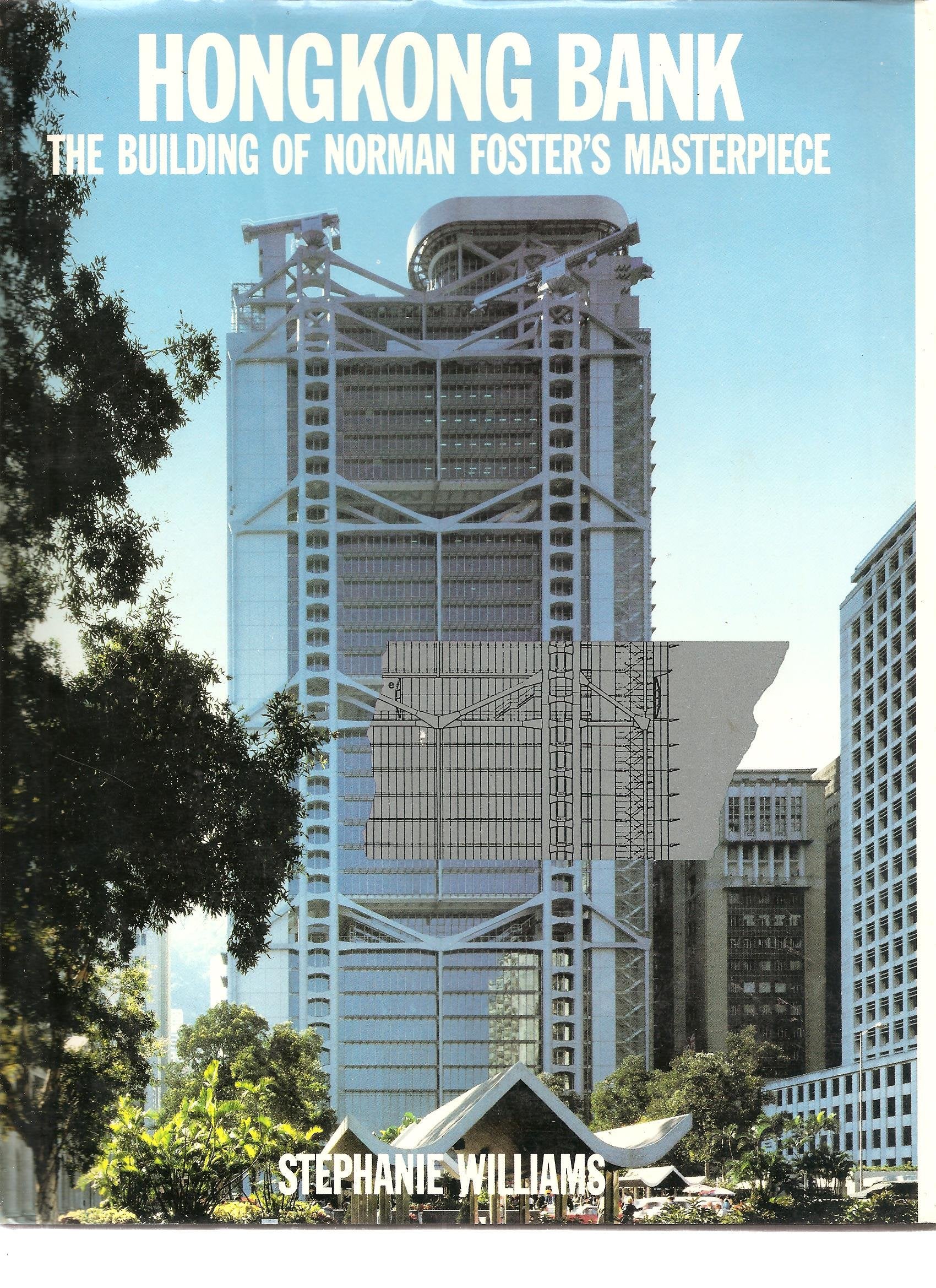 Hongkong Bank : The Building Of Norman Foster'S Masterpiece,New