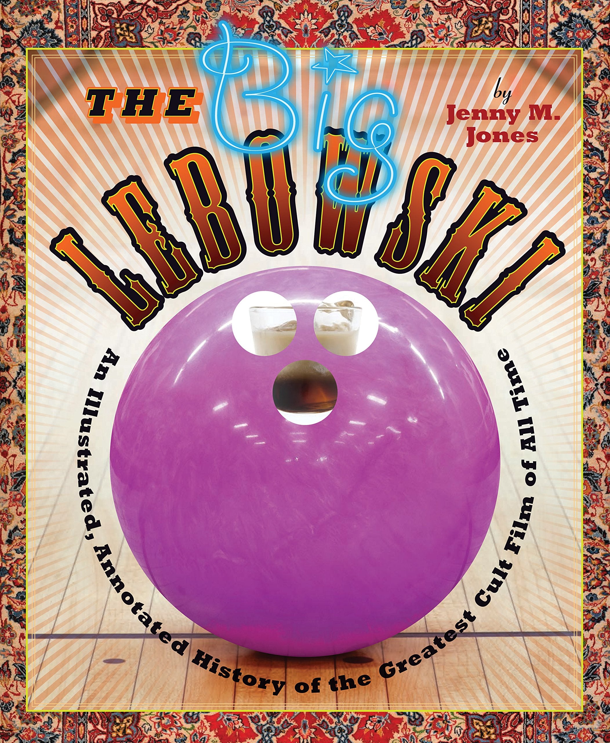 The Big Lebowski: An Illustrated, Annotated History Of The Greatest Cult Film Of All Time,Used
