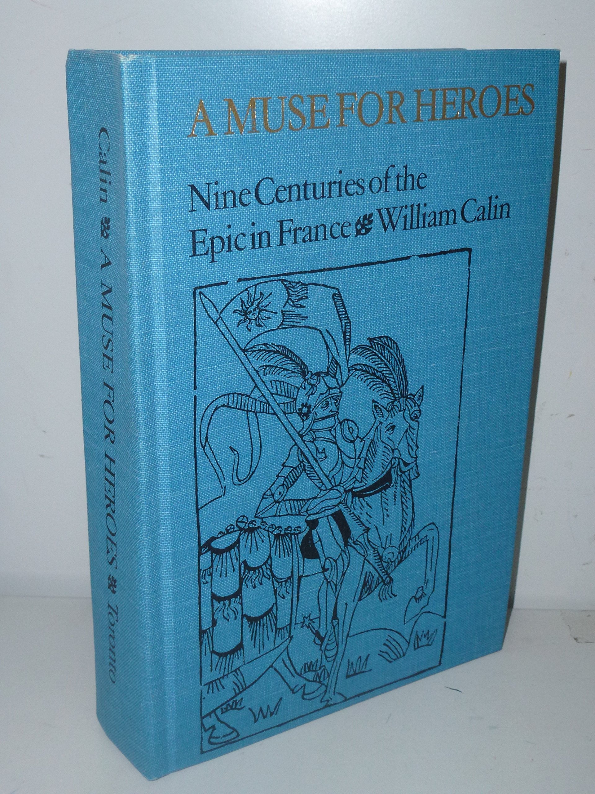 A Muse for Heroes: Nine Centuries of the Epic in France (University of Toronto Romance Series),New