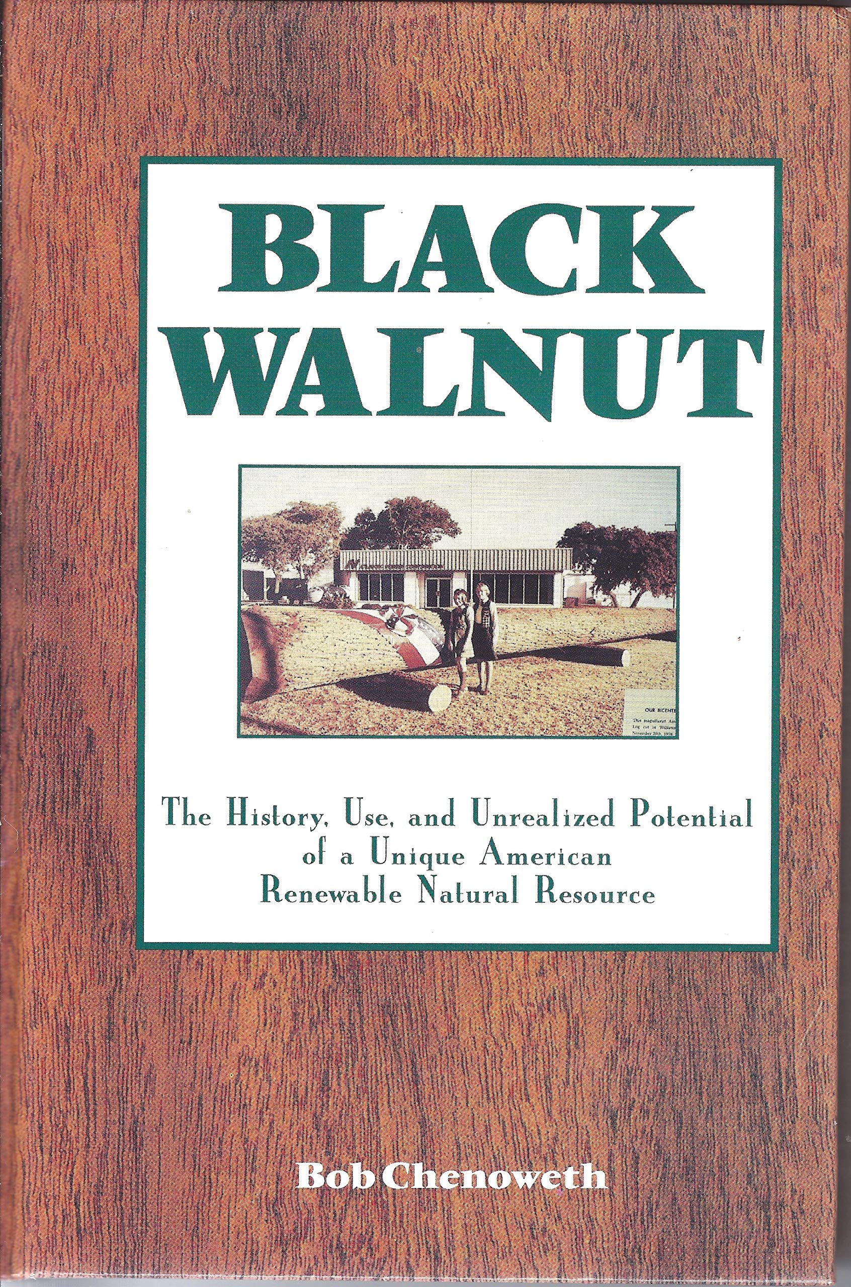 Black Walnut : The History, Use, & Unrealized Potential of a Unique American Renewable,Used