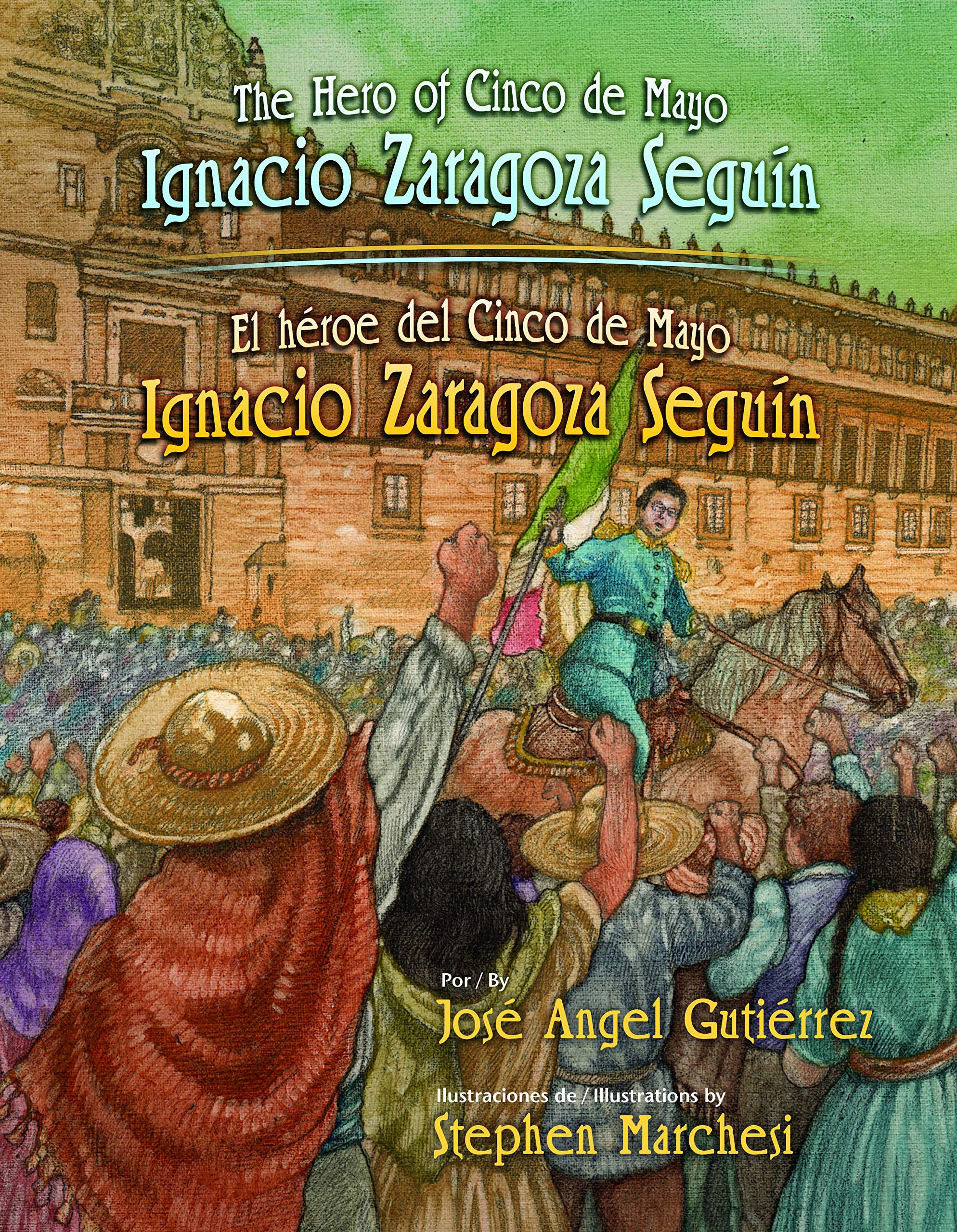 The Hero Of Cinco De Mayo / El Heroe Del Cinco De Mayo: Ignacio Zaragoza Seguin (English And Spanish Edition),Used