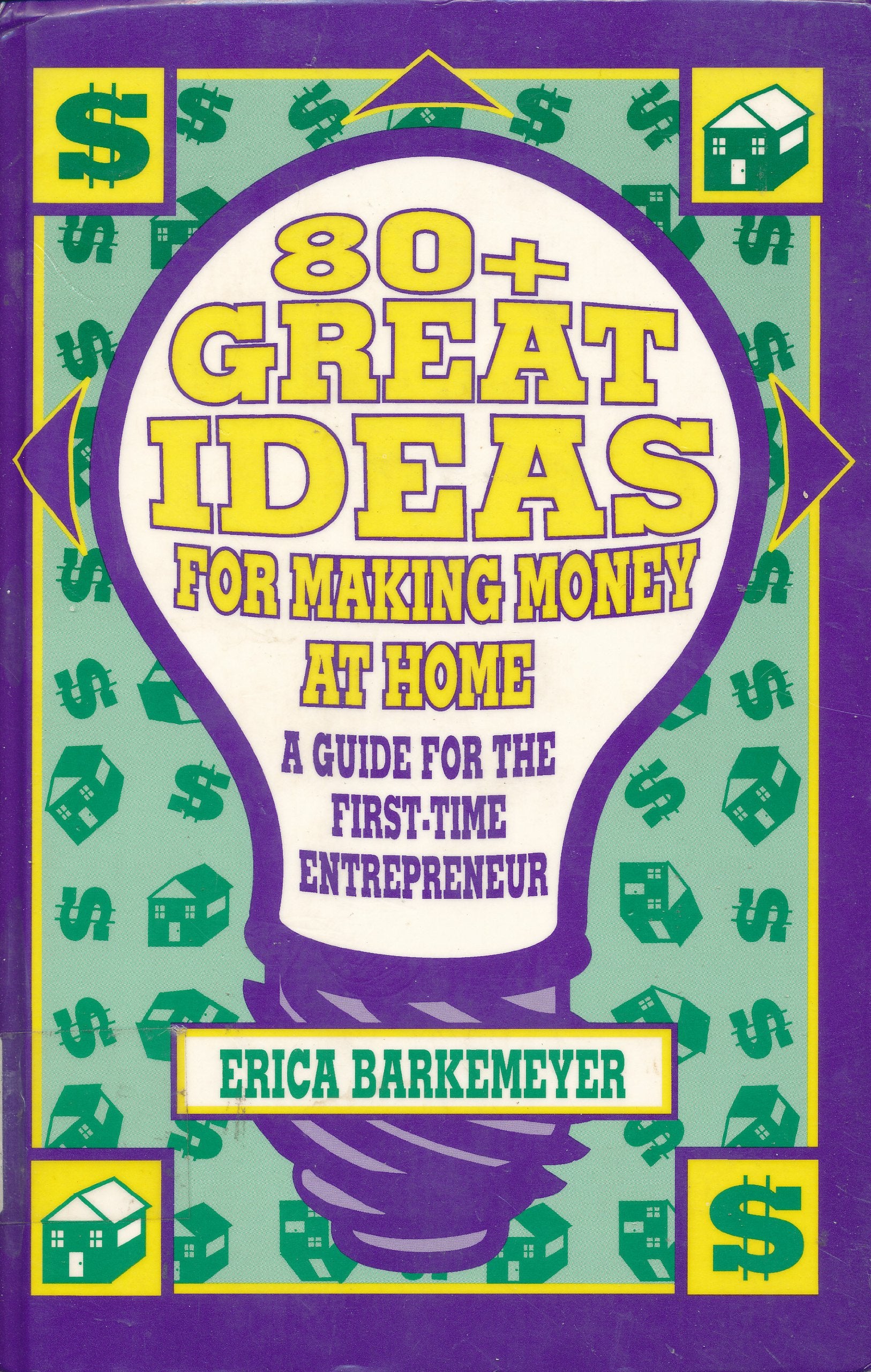 80+ Great Ideas for Making Money at Home: A Guide for the FirstTime Entrepreneur,Used